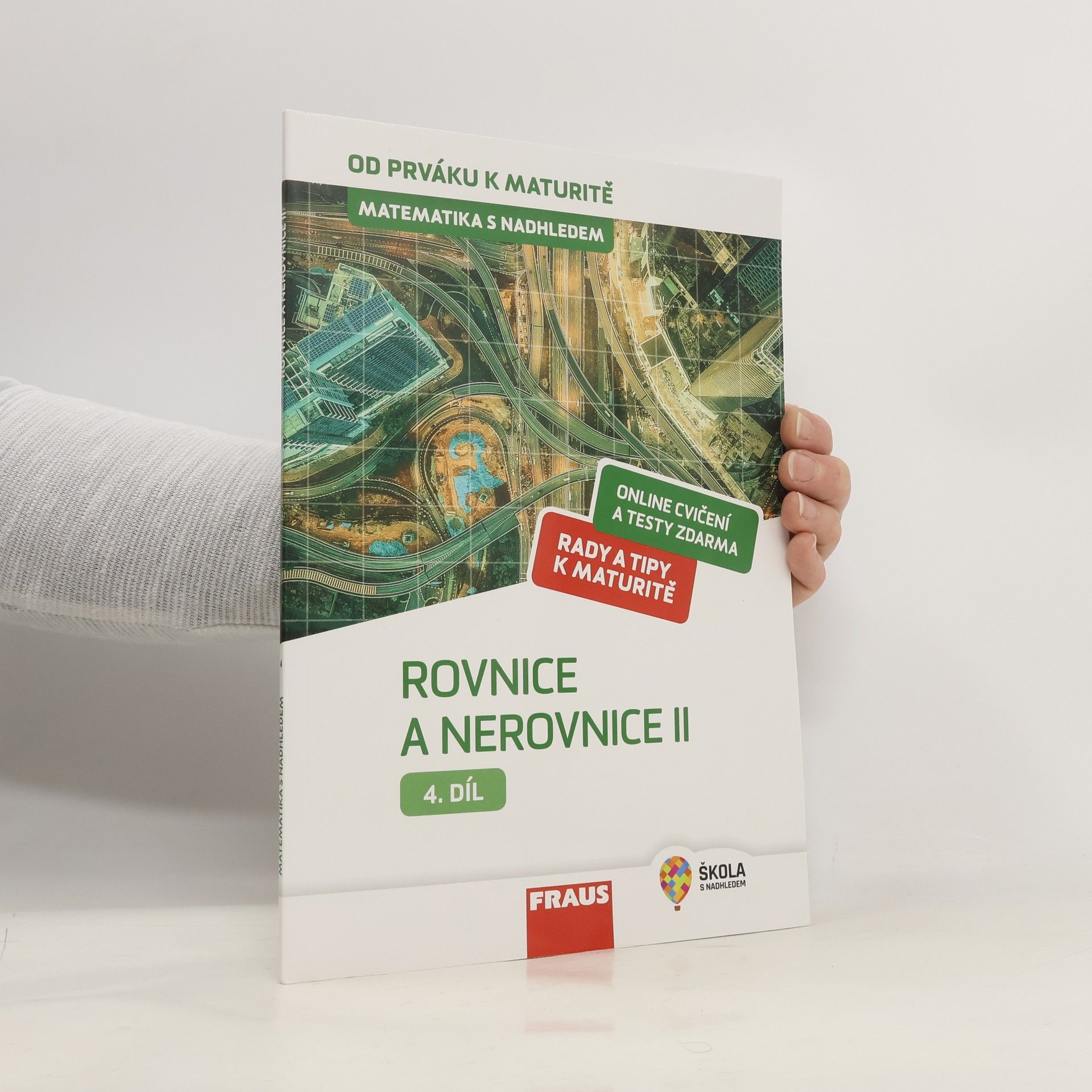 Jaroslav Zhouf Matematika s nadhledem : od prváku k maturitě. 4. díl, Rovnice a nerovnice II