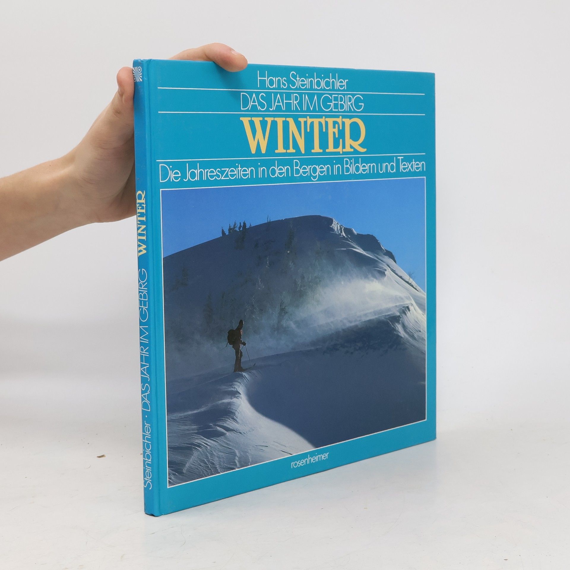 Hans Steinbichler Das Jahr im Gebirg. Winter. Die Jahreszeiten in den Bergen in Bildern und Texten