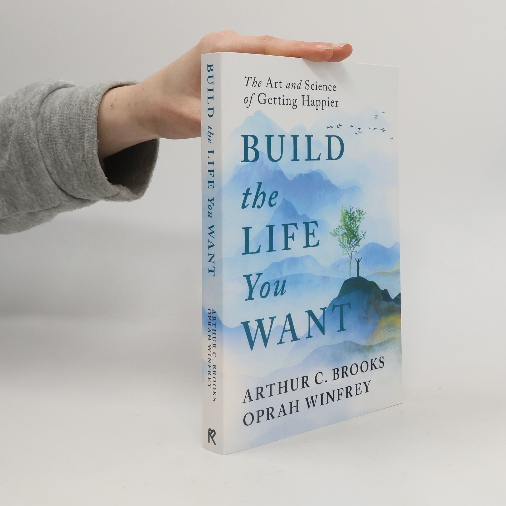 Build the Life You Want: The Art and Science of Getting Happier