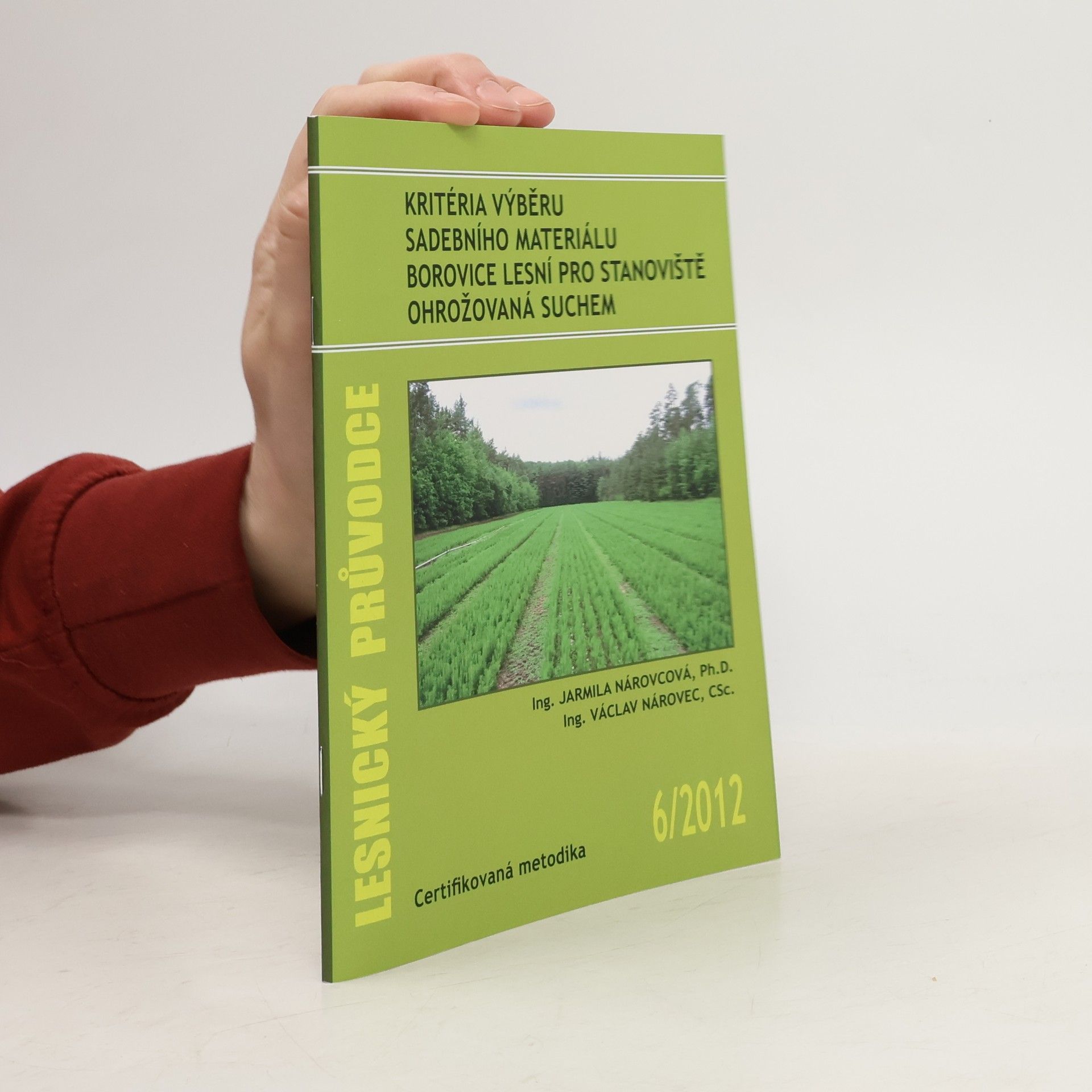 Ing. Jarmila Nárovcová, Ph.D. Lesnický průvodce - 6/2012: Kritéria výběru sadebního materiálu borovice lesní pro stanoviště ohrožovaná suchem