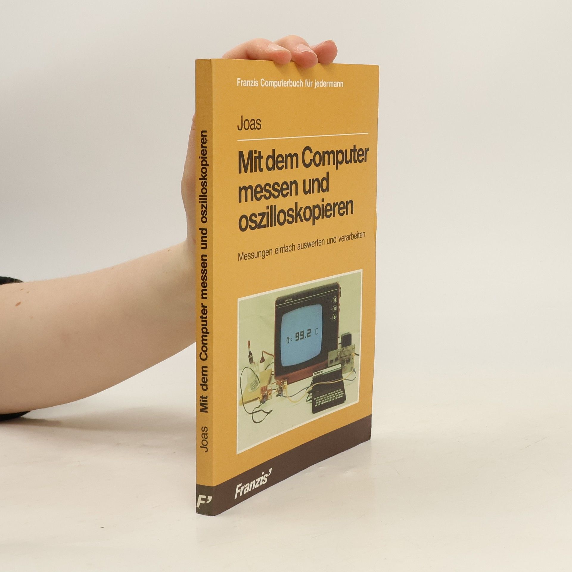Hubert Joas Franzis Computerbuch für jedermann: Mit dem Computer messen und oszilloskopieren