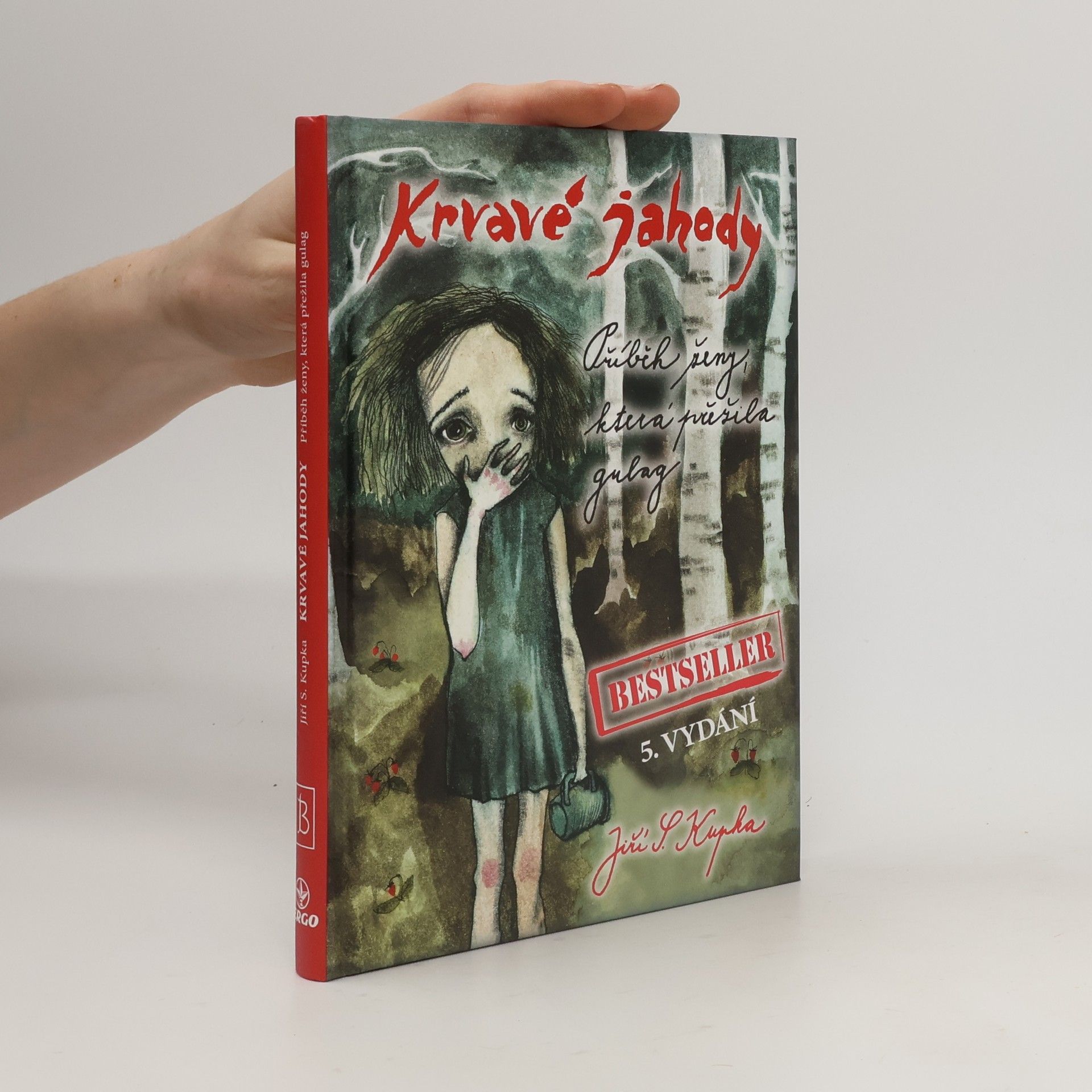 Jiří Svetozar Kupka Krvavé jahody. Příběh ženy, která přežila gulag