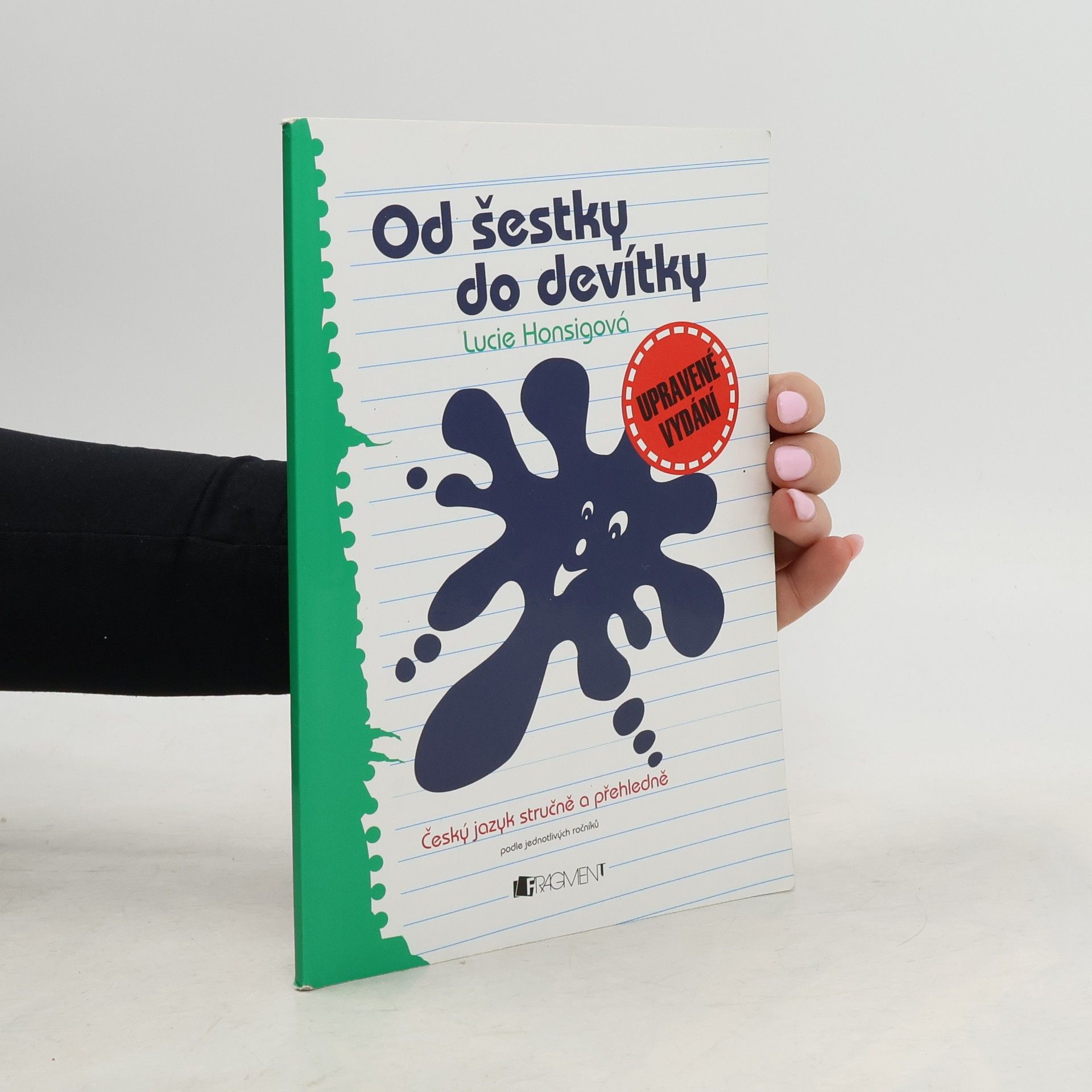 Lucie Honsigová Od šestky do devítky: český jazyk stručně a přehledně podle jednotlivých ročníků