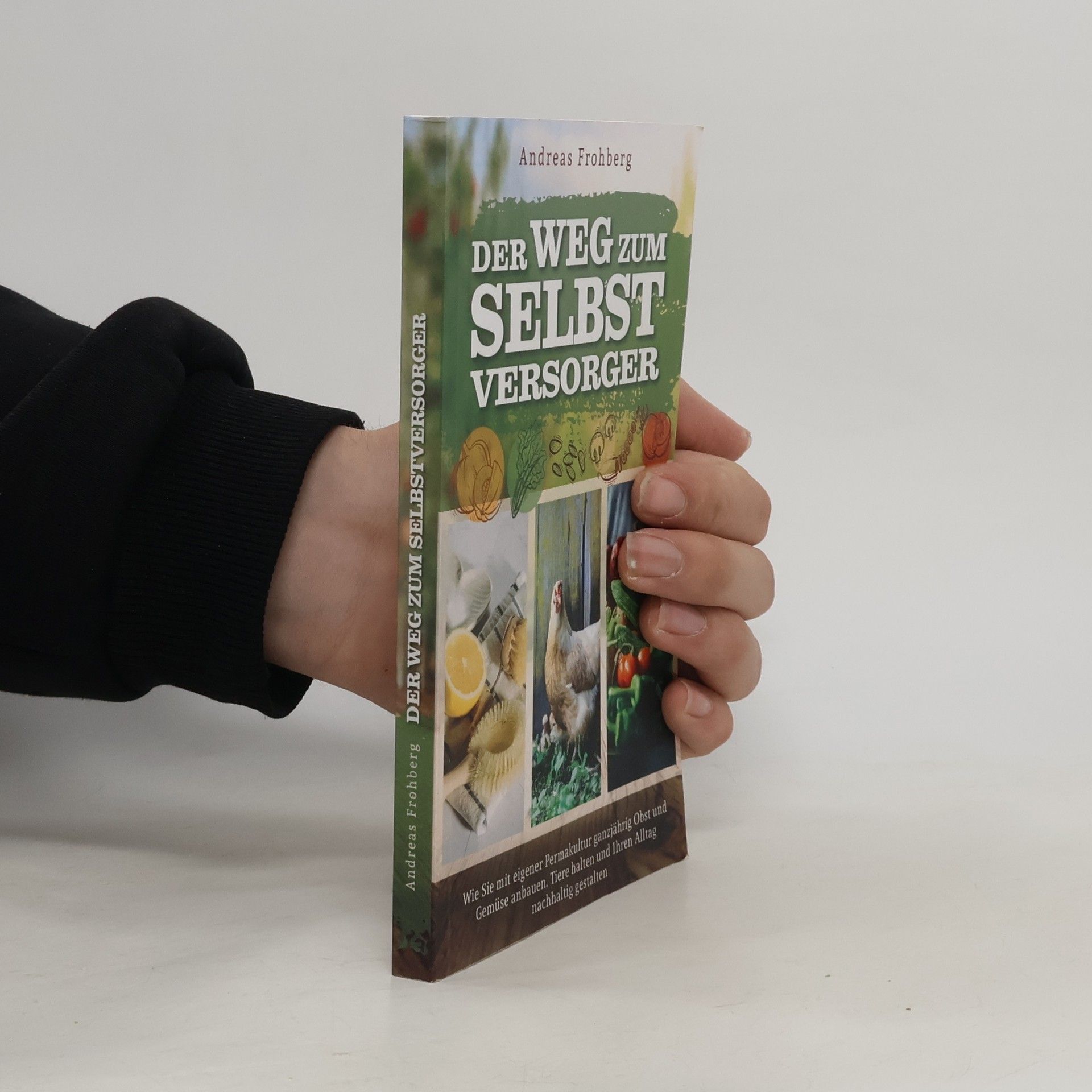 Andreas Frohberg Der Weg zum Selbstversorger