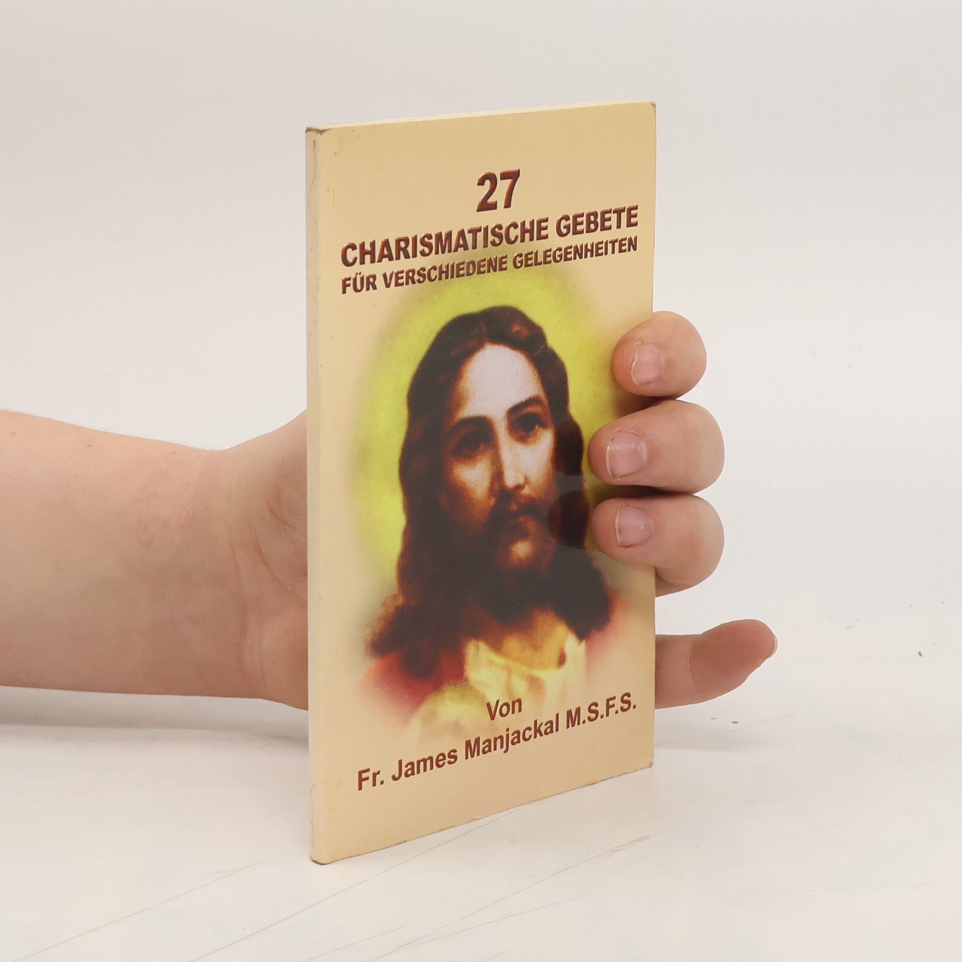 Fr. James Manjackal M.S.F.S. 27 charismatische Gebete für verschiedene Gelegenheiten