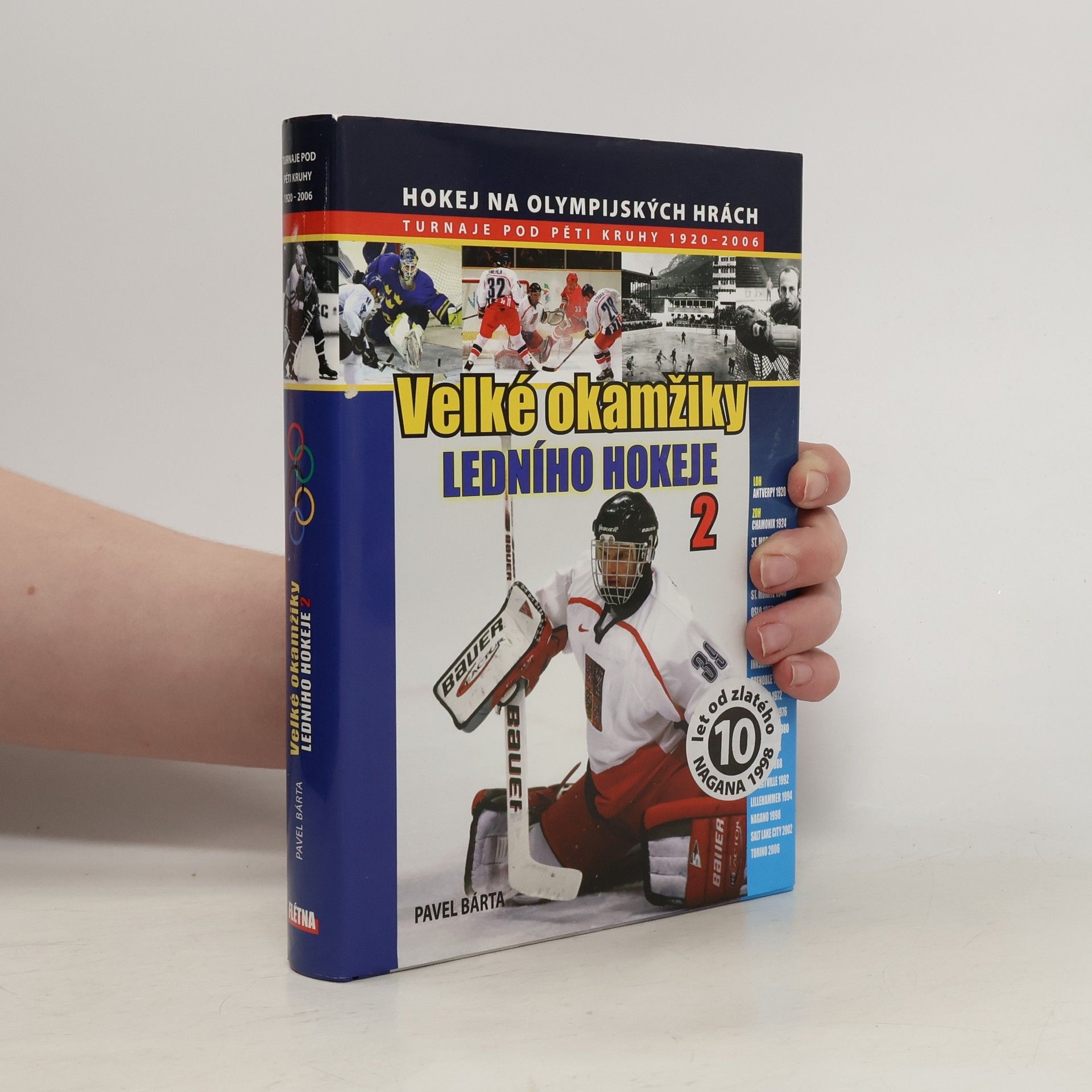 Pavel Bárta Velké okamžiky ledního hokeje 2. Turnaje pod pěti kruhy 1920-2006