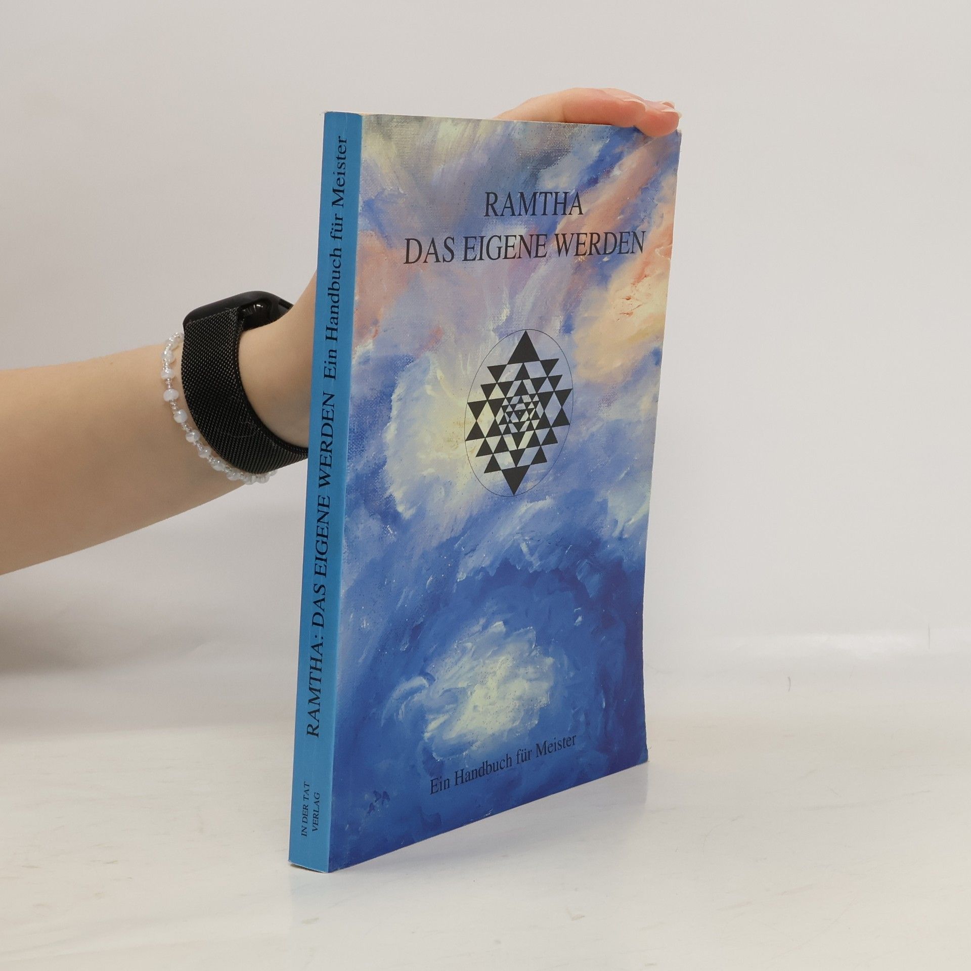 Geist Ramtha Das eigene Werden. Ein Handbuch für Meister
