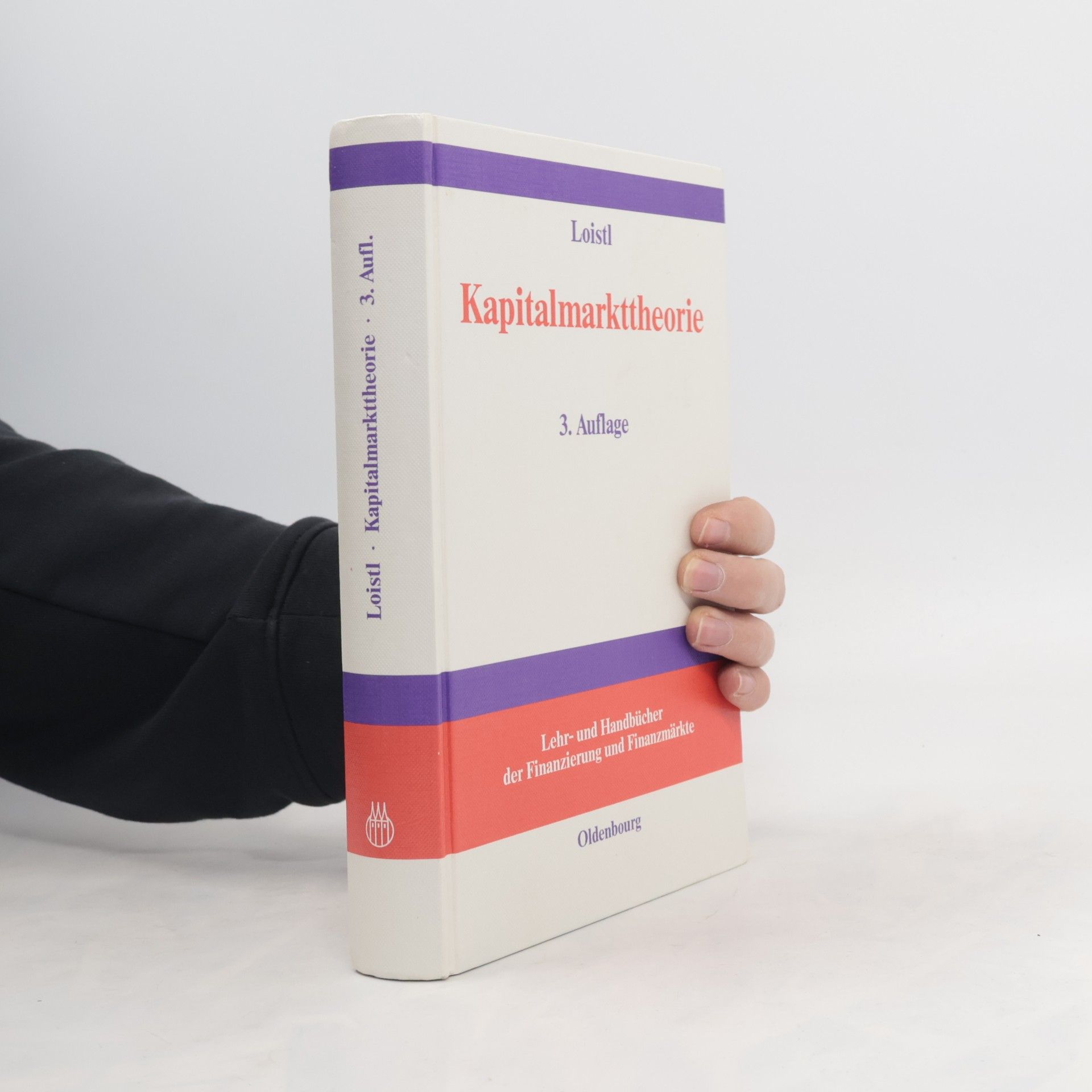 Otto Loistl Lehr- und Handbücher der Finanzierung und Finanzmärkte: Kapitalmarkttheorie