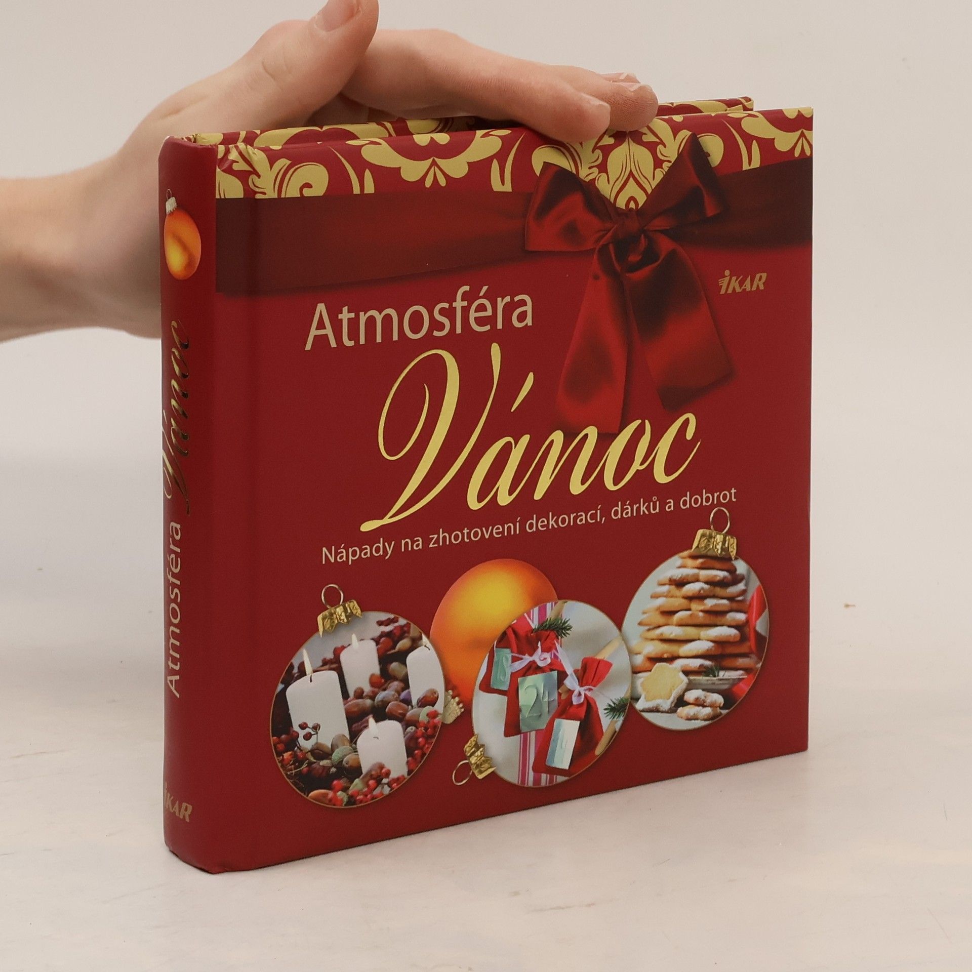 Atmosféra Vánoc. Nápady na zhotovení dekorací, dárků a dobrot