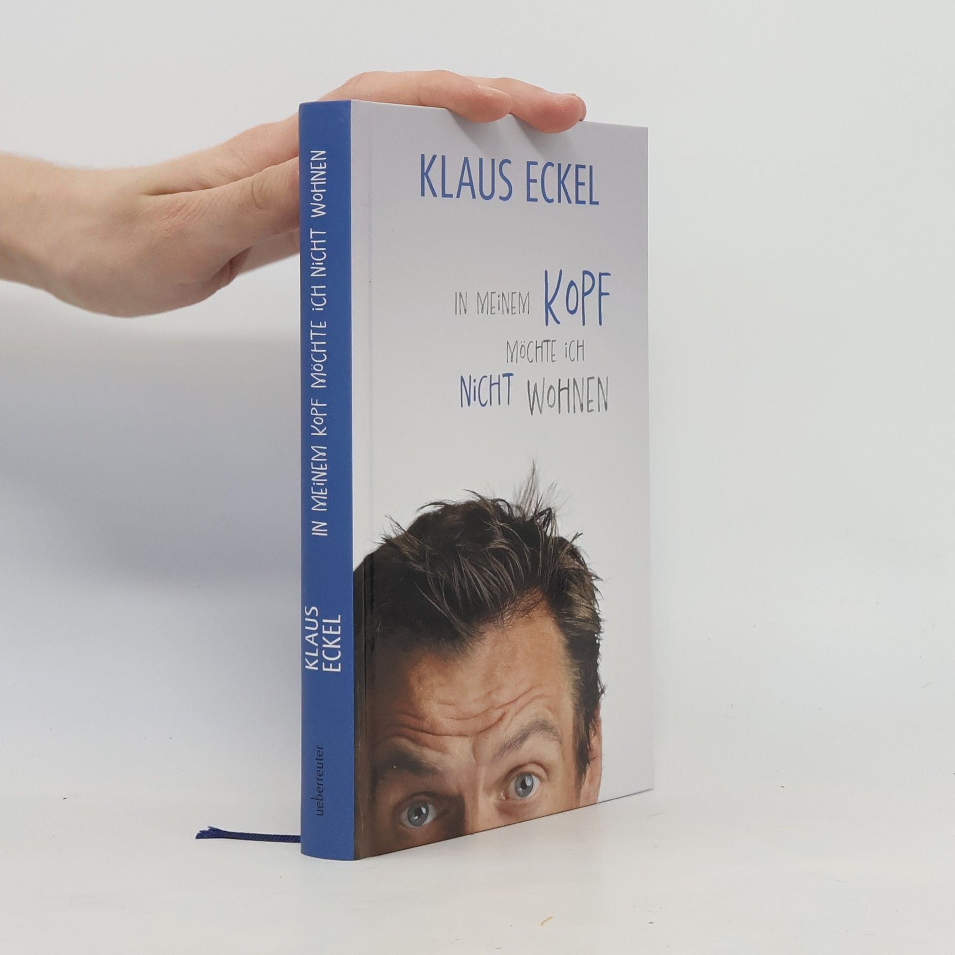 Klaus Eckel In meinem Kopf möchte ich nicht wohnen