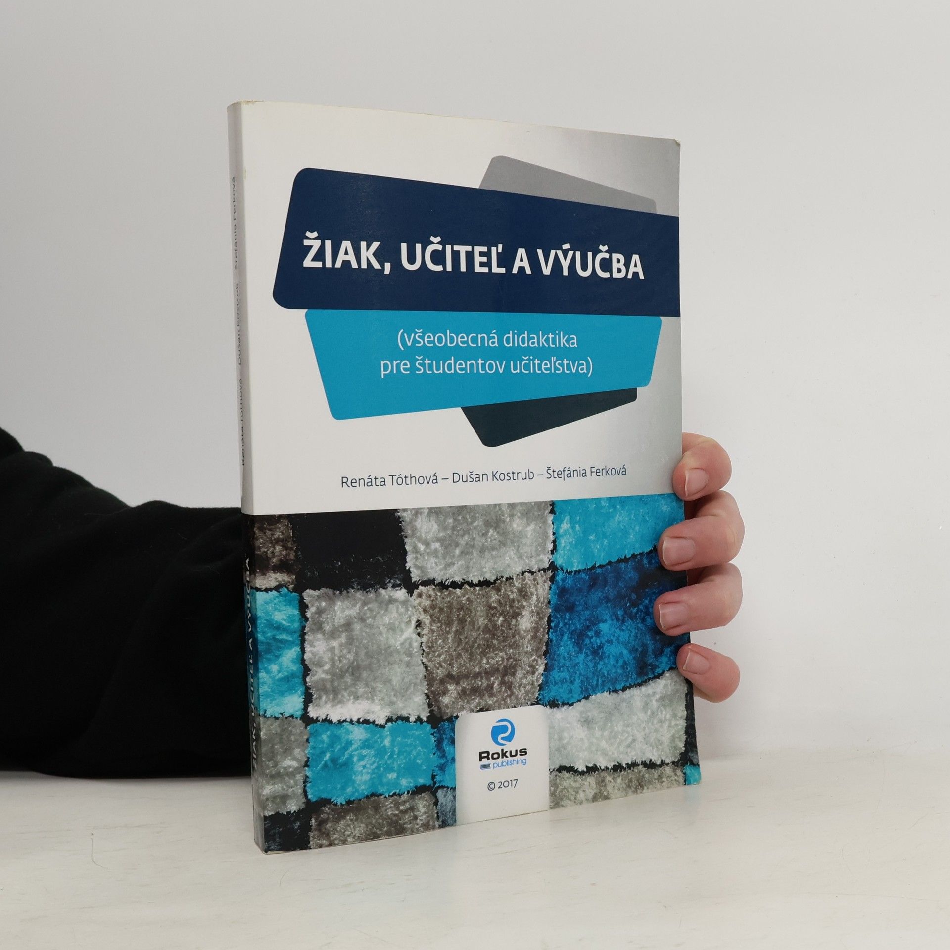 Renáta Tóthová Žiak, učiteľ a výučba : všeobecná didaktika pre študentov učiteľstva