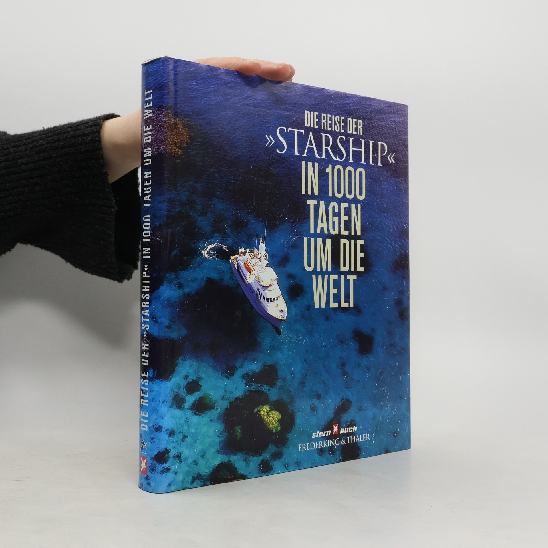 Michael Poliza Die Reise der 'Starship', in 1000 Tagen um die Welt