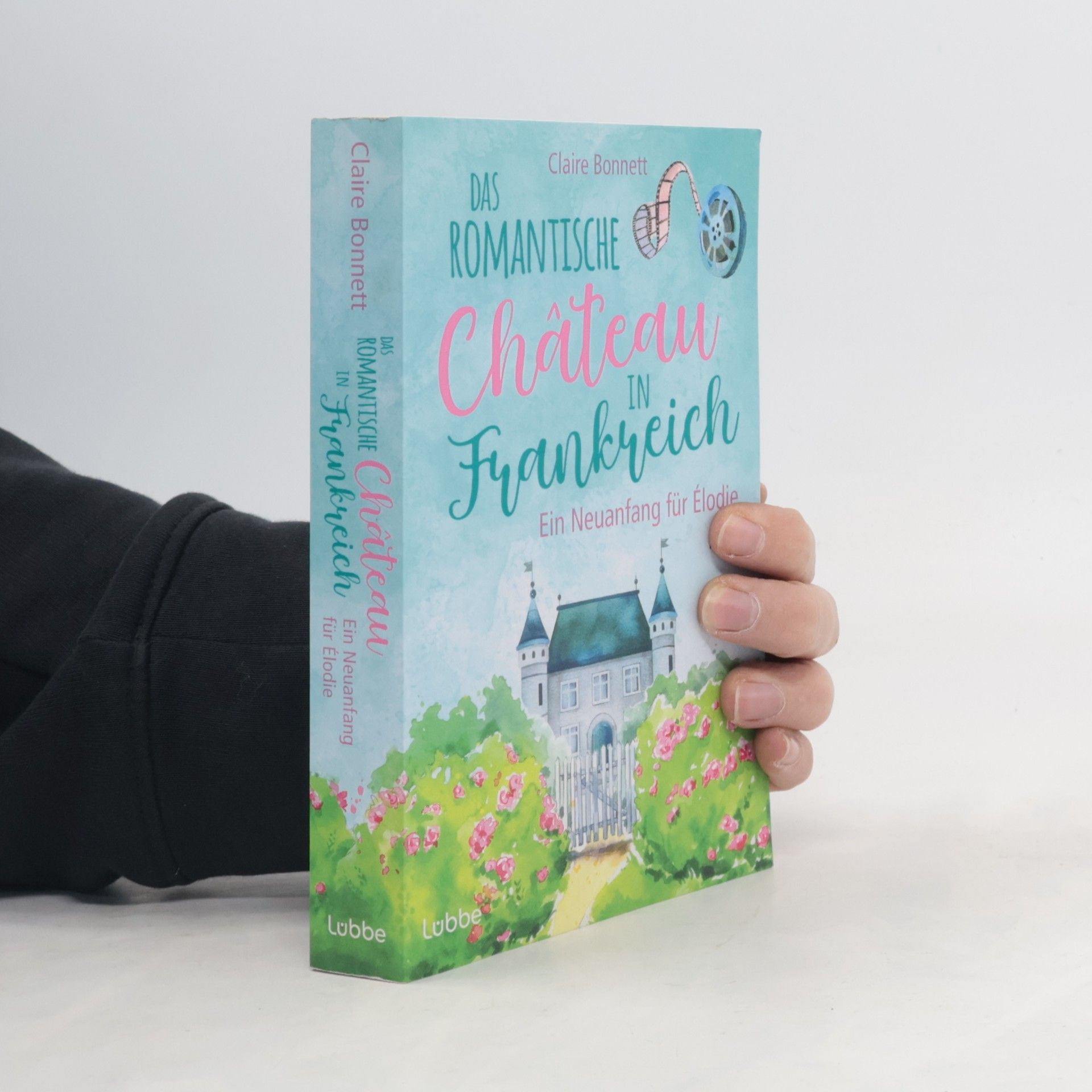 Claire Bonnett Das romantische Château in Frankreich - Ein Neuanfang für Élodie