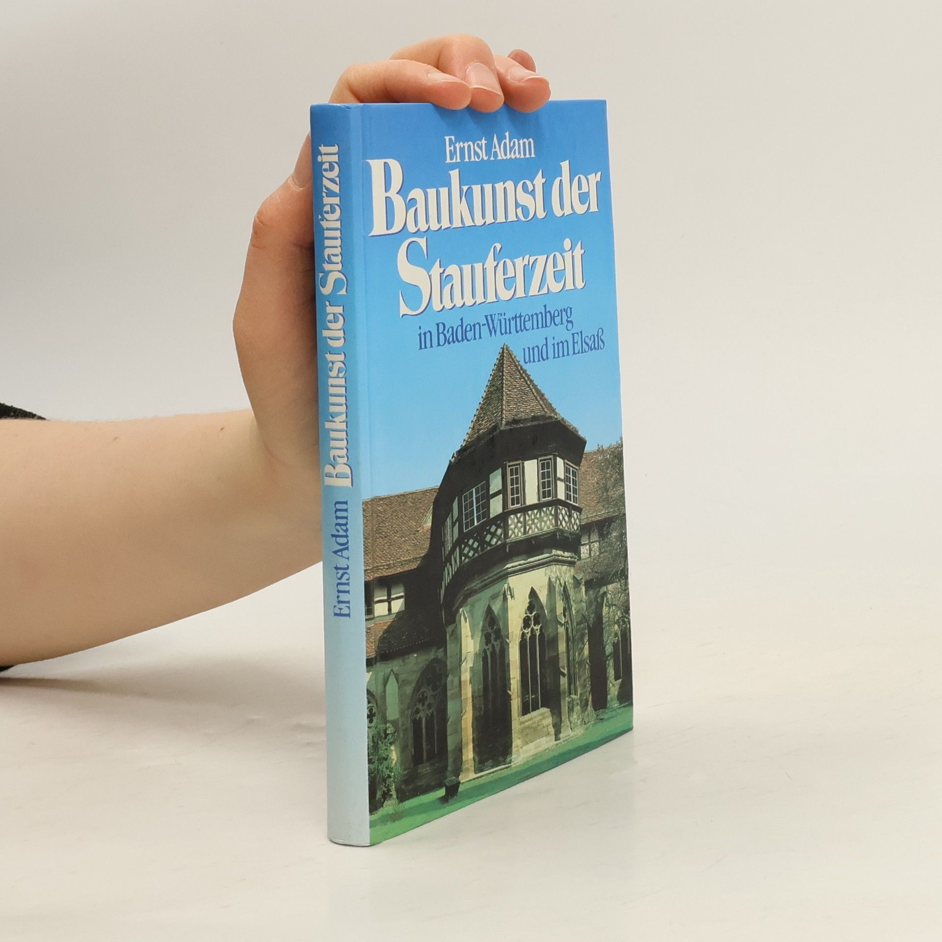 Ernst Adam Baukunst der Stauferzeit in Baden-Württemberg und im Elsass