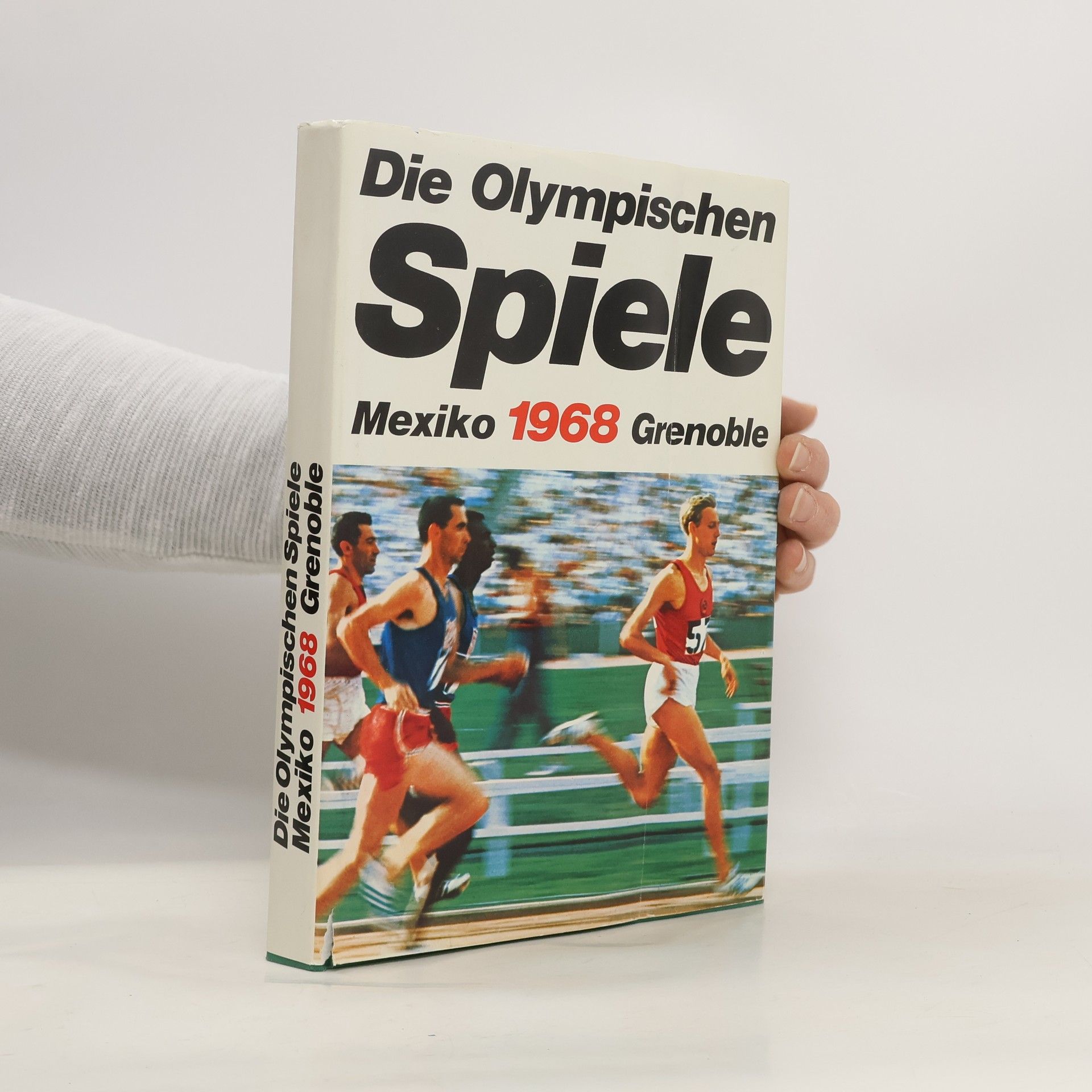 Autorenkollektiv Die Olympischen Spiele. Mexiko 1968 Grenoble