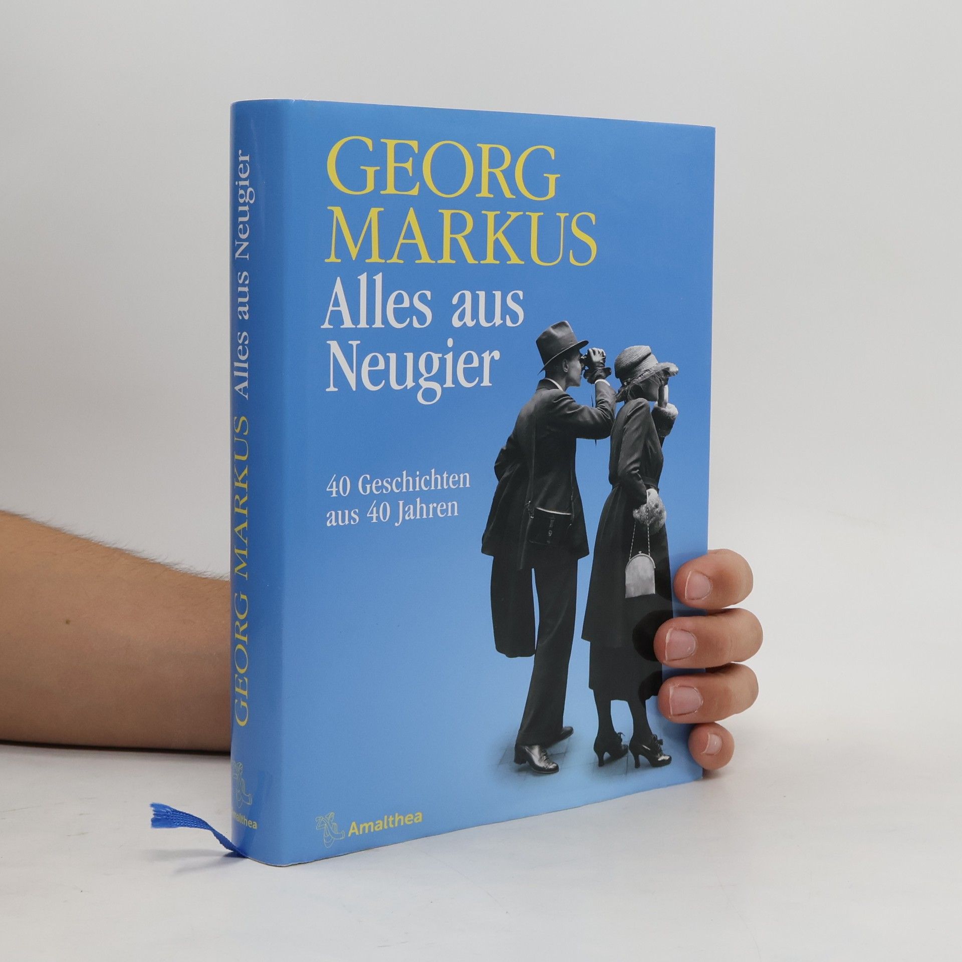 Georg Markus Alles aus Neugier: 40 Geschichten aus 40 Jahren