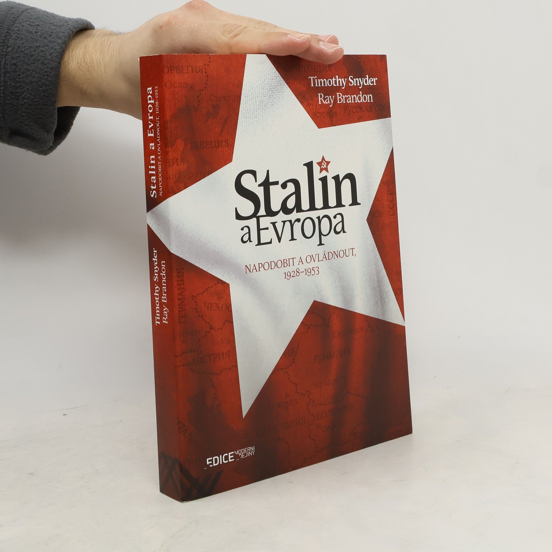 Timothy Snyder Stalin a Evropa : Napodobit a ovládnout, 1928-1953