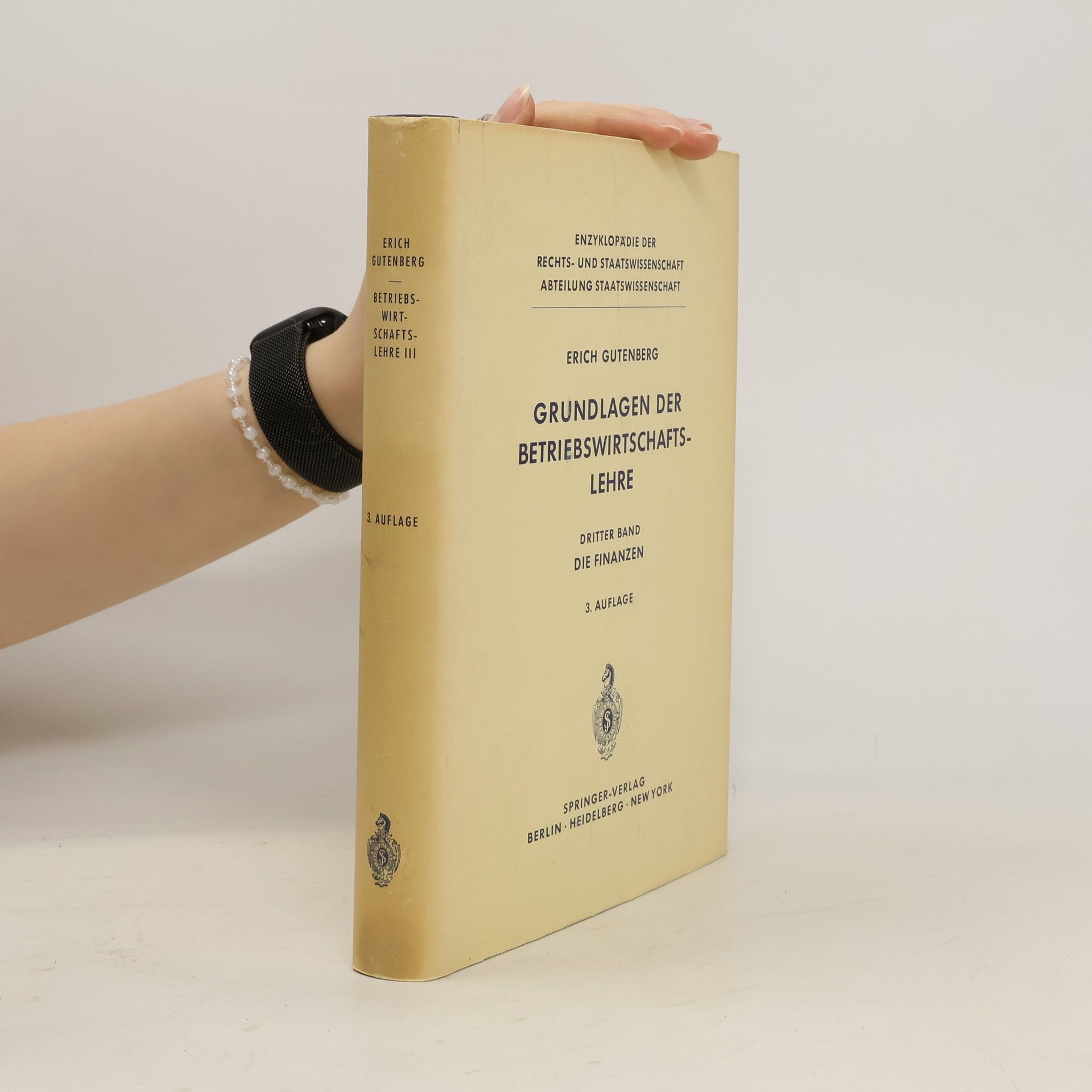 Erich Gutenberg Enzyklopädie der Rechts- und Staatswissenschaft. Grundlagen der Betriebswirtschaftslehre 3. Die Finanzen