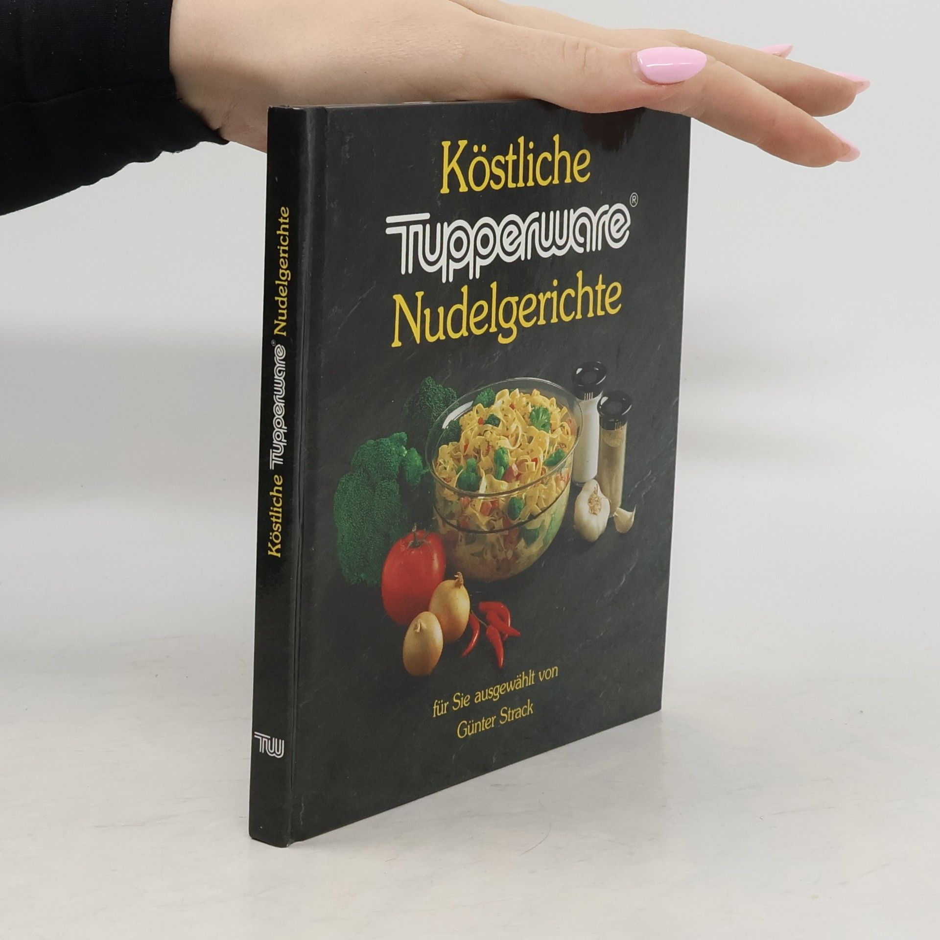 Günter Strack Köstliche Tupperware Nudelgerichte