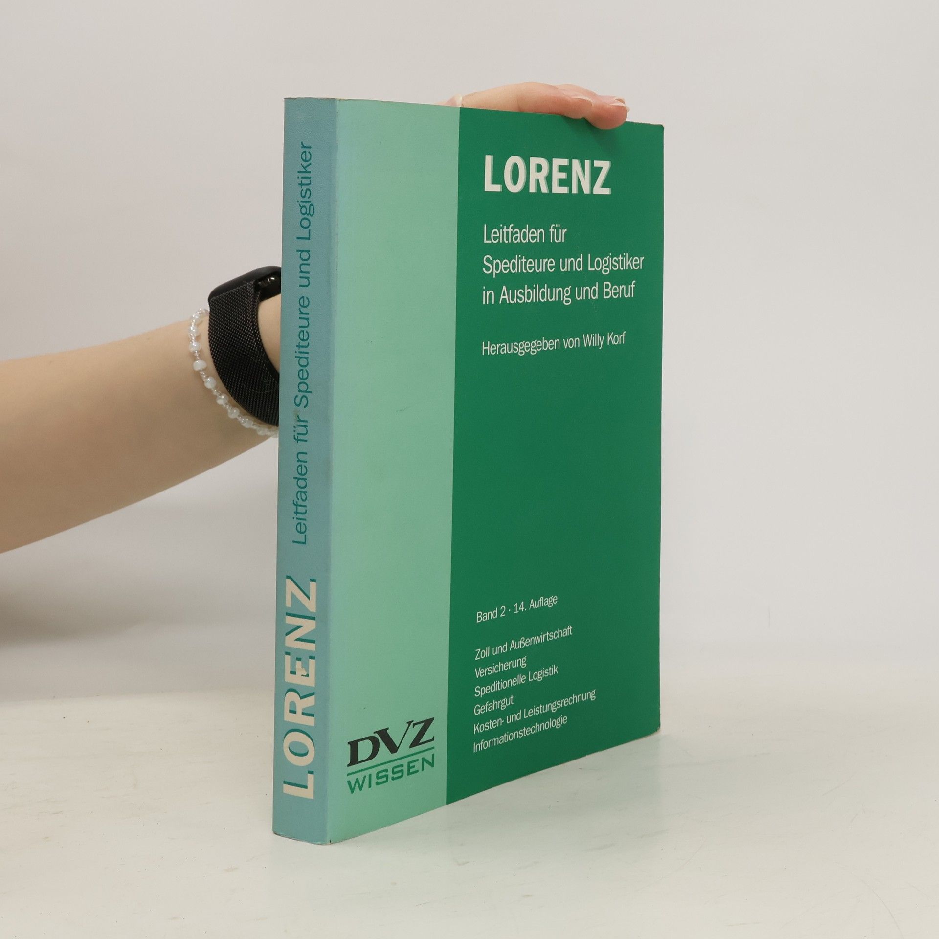 Wilhelm Lorenz Leitfaden für Spediteure und Logistiker in Ausbildung und Beruf