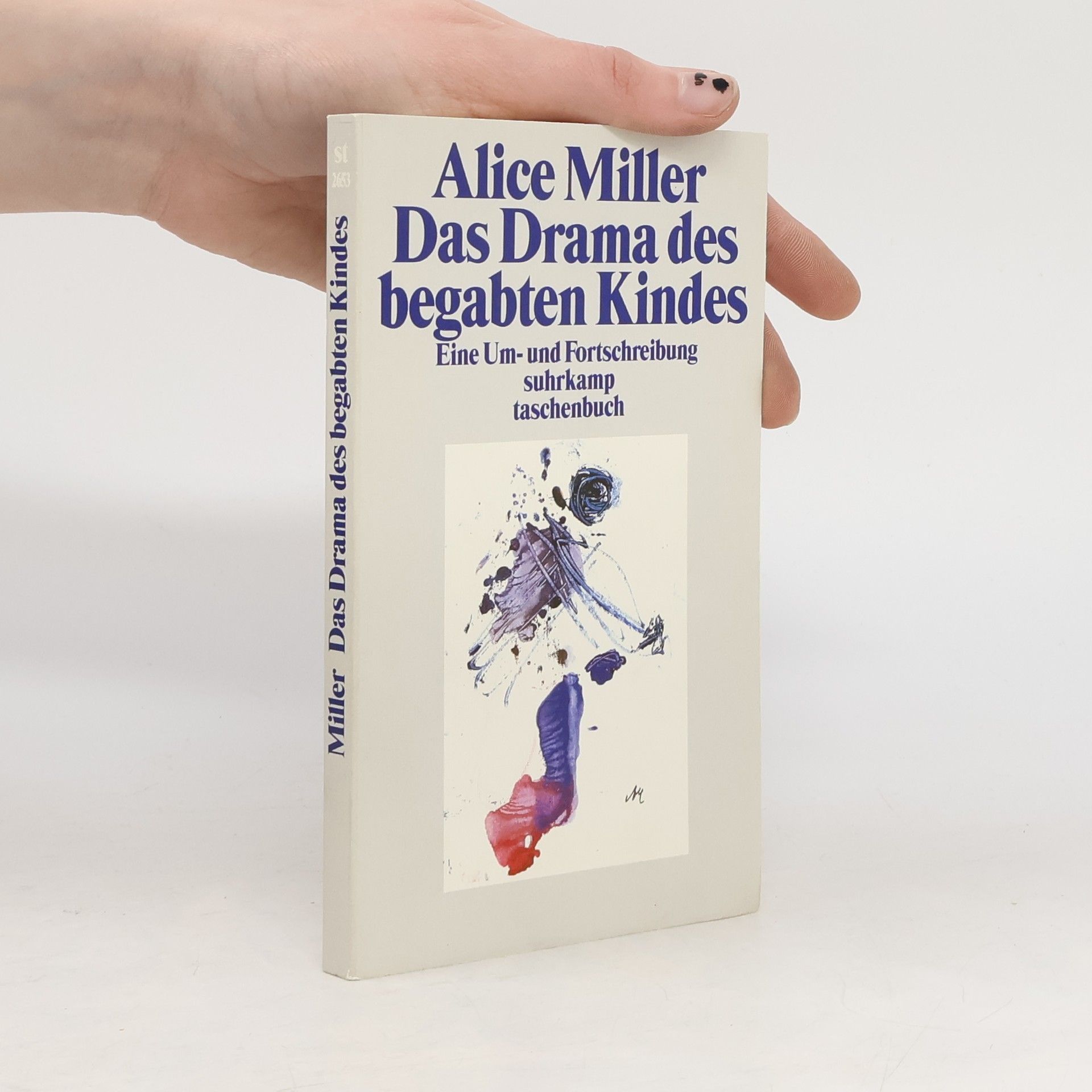 Alice Miller Das Drama des begabten Kindes und die Suche nach dem wahren Selbst