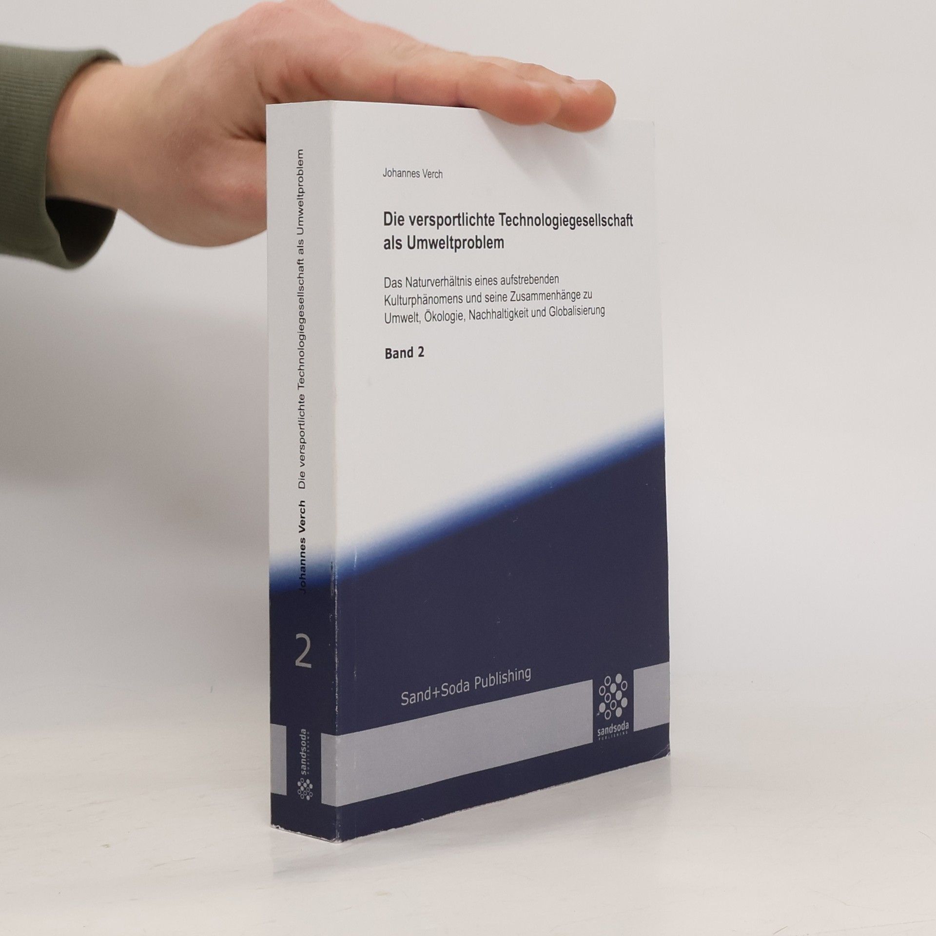 Johannes Verch Die versportlichte Technologiegesellschaft als Umweltproblem