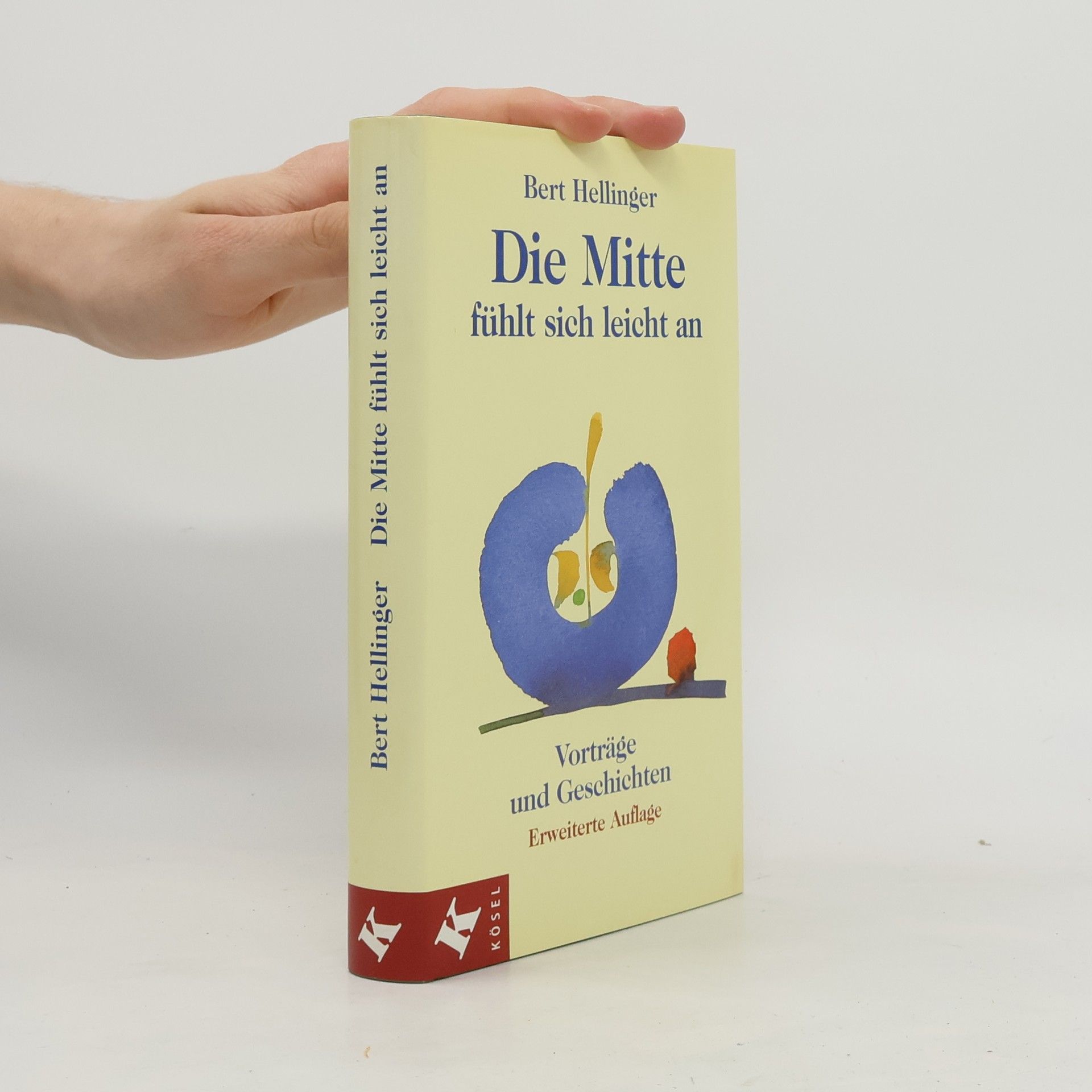 Bert Hellinger Die Mitte fühlt sich leicht an