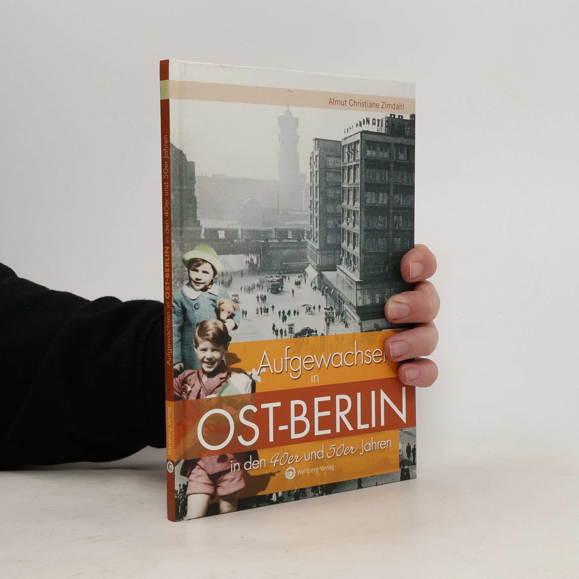 Almut Christiane Zimdahl Aufgewachsen in Ost-Berlin in den 40er und 50er Jahren