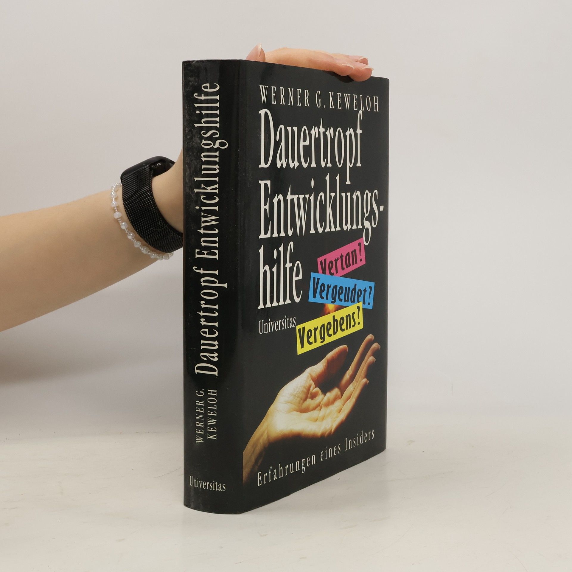 Werner G. Keweloh Dauertropf Entwicklungshilfe. Vertan? Vergeudet? Vergebens?