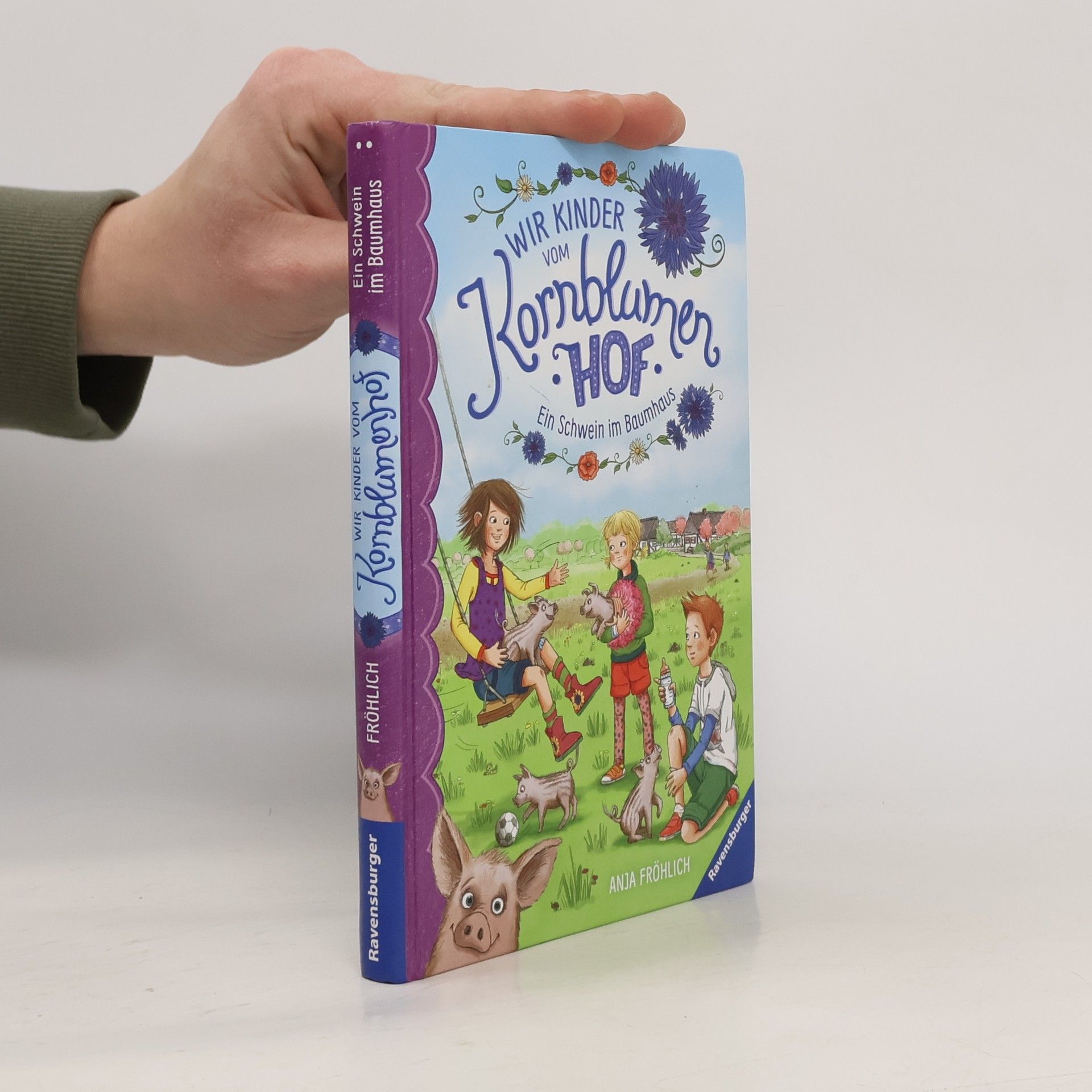Anja Fröhlich Wir Kinder von Kornblumenhof. Ein Schwein im Baumhaus