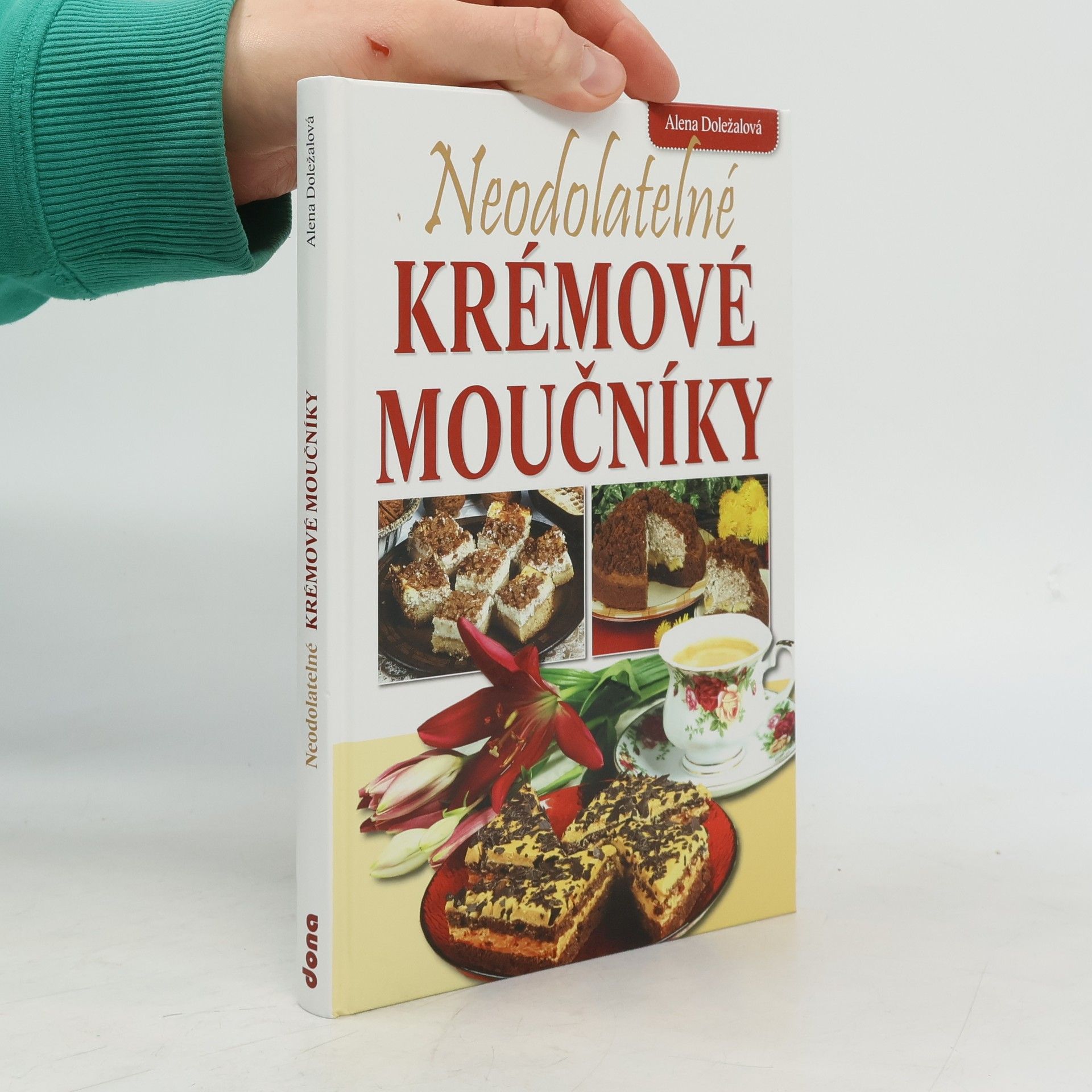 Alena Doležalová Neodolatelné krémové moučníky