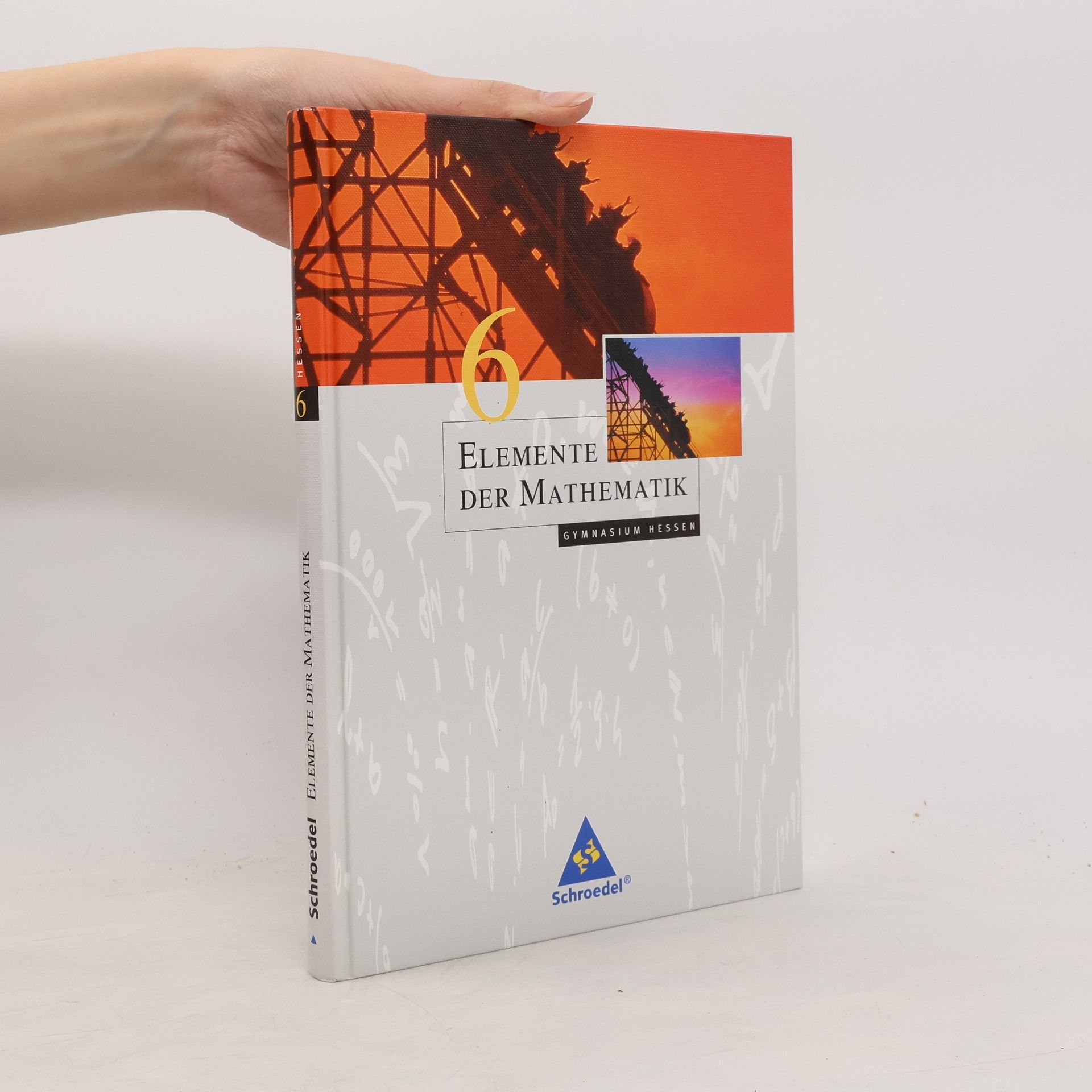 Heinz Griesel Elemente der Mathematik 6. Schülerband. Hessen