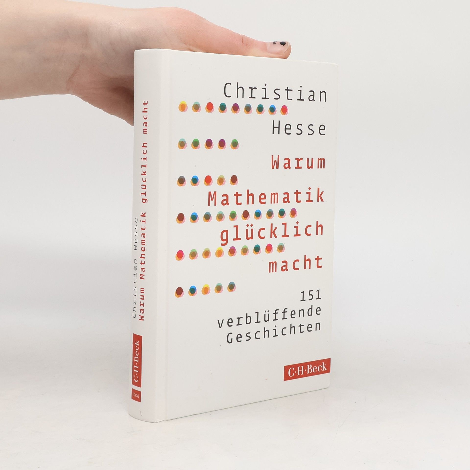 Christian Hesse Warum Mathematik glücklich macht