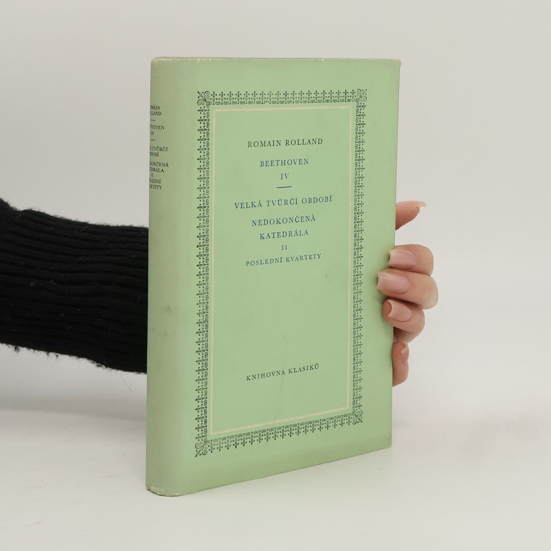 Romain Rolland Beethoven IV. Velká tvůrčí období. Nedokončená katedrála II. Poslední kvartety