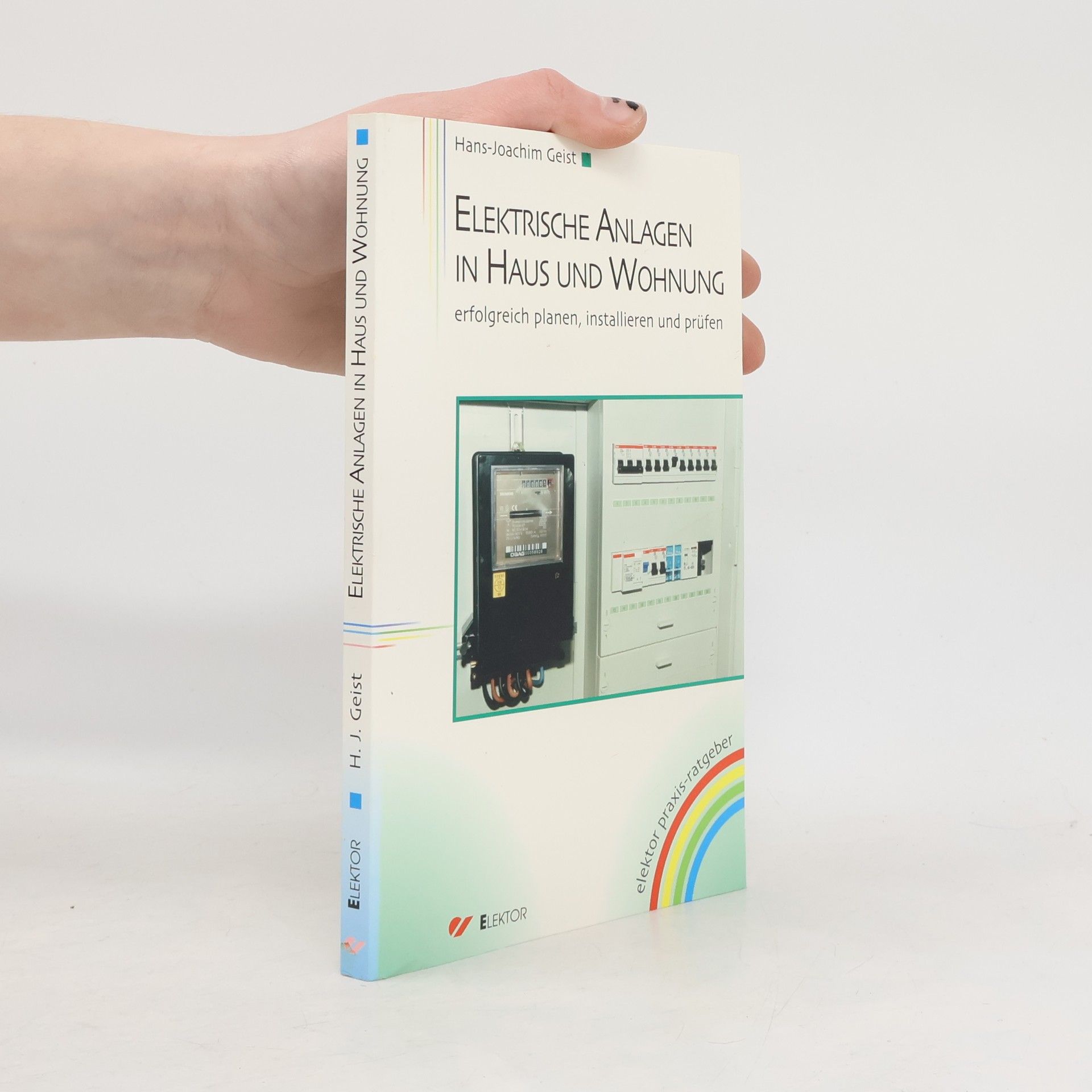 Elektrische Anlagen in Haus und Wohnung erfolgreich planen, installieren und prüfen