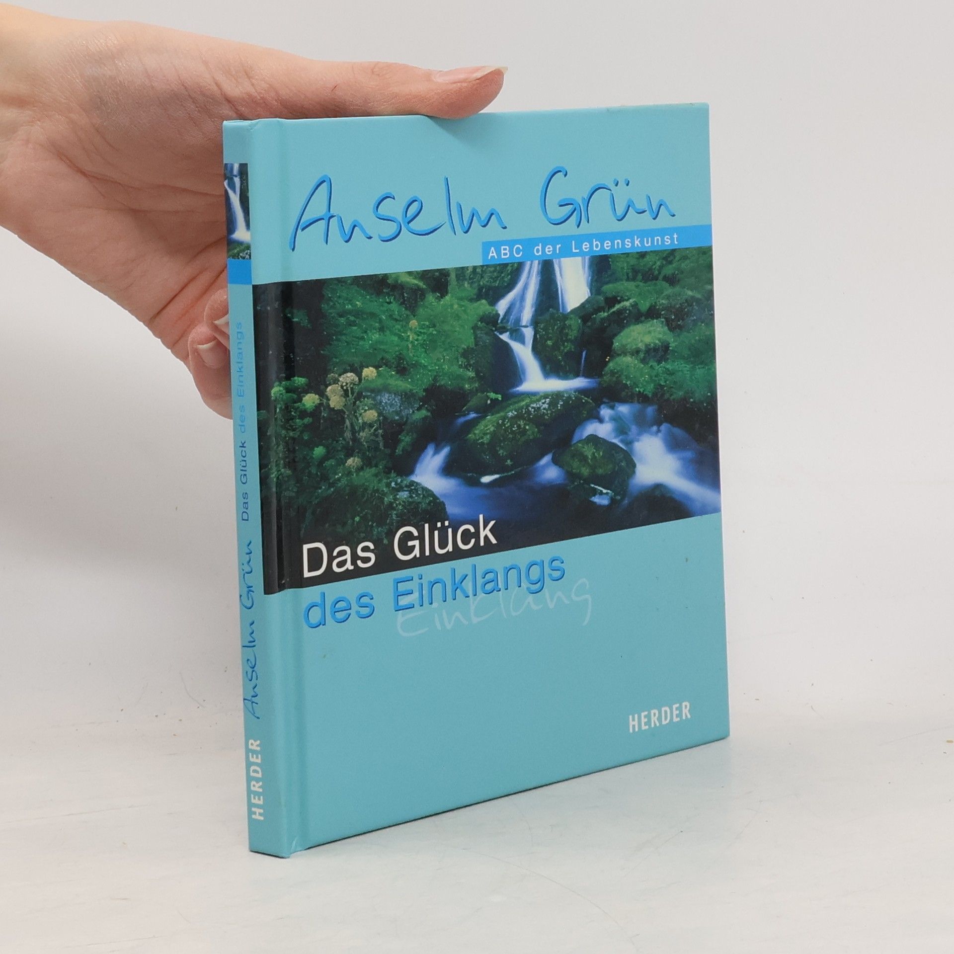 Anselm Grün Das Glück des Einklangs