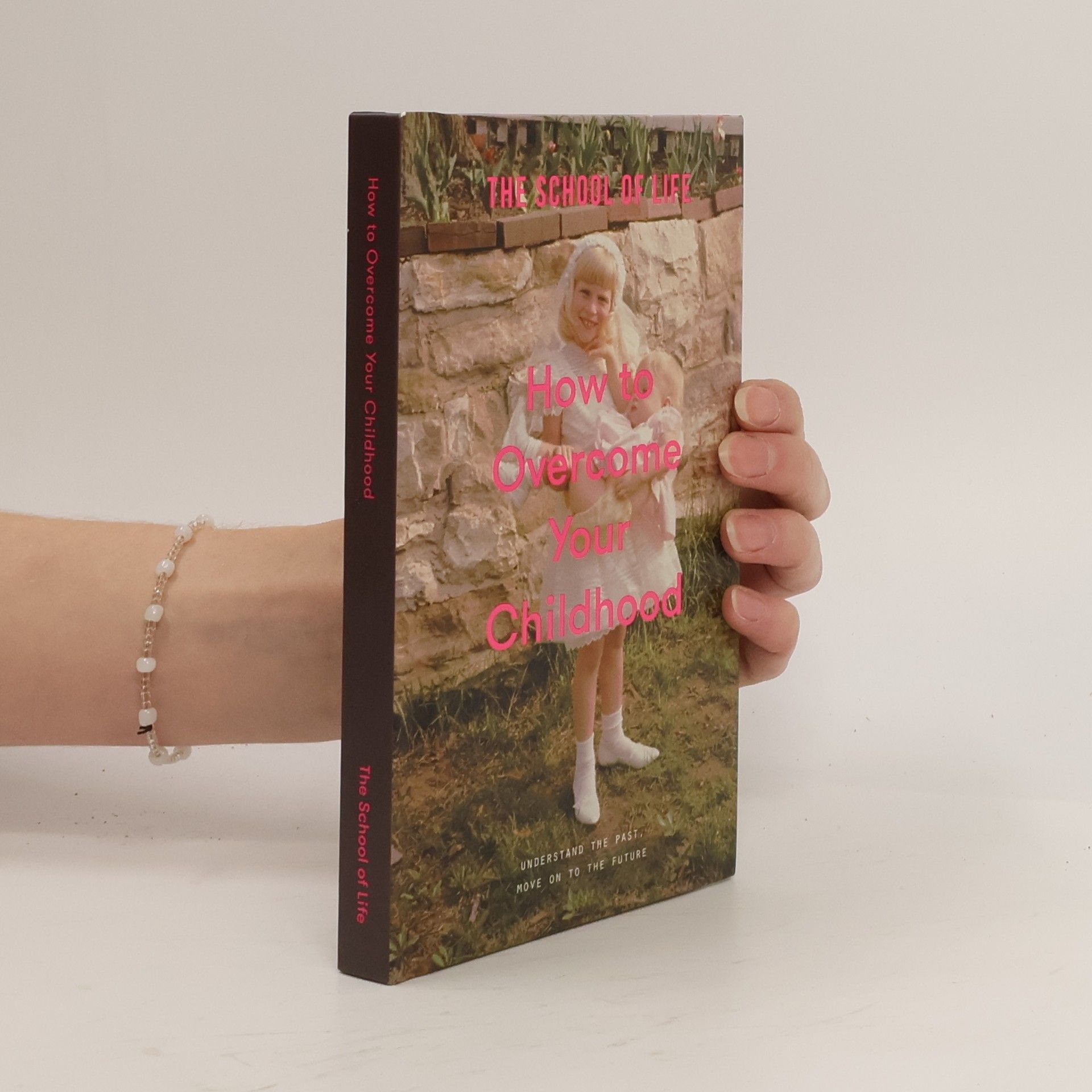 The School of Life How to Overcome Your Childhood