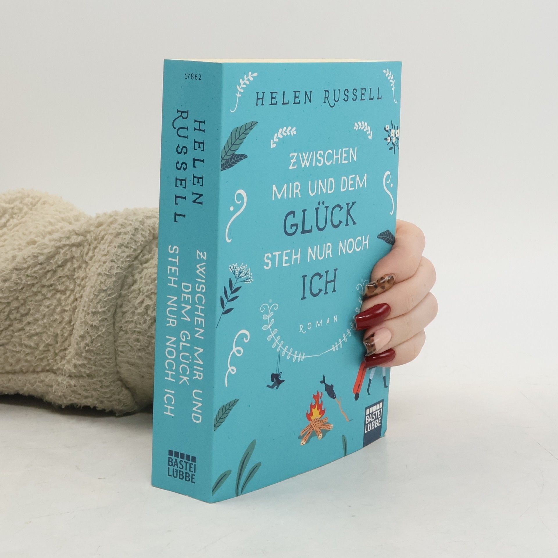 Helen Russell Zwischen mir und dem Glück steh nur noch ich