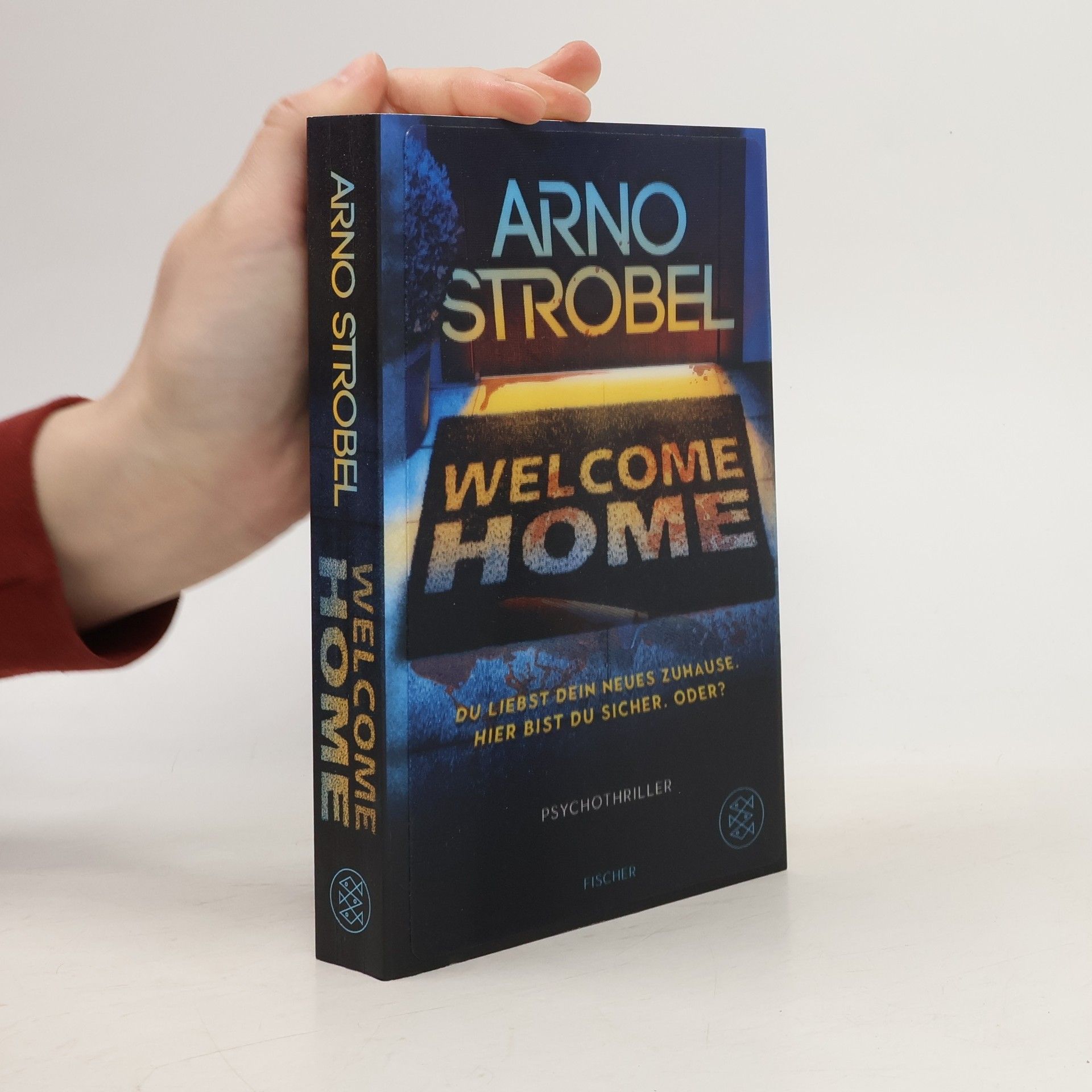 Arno Strobel Welcome Home – Du liebst dein neues Zuhause. Hier bist du sicher. Oder?