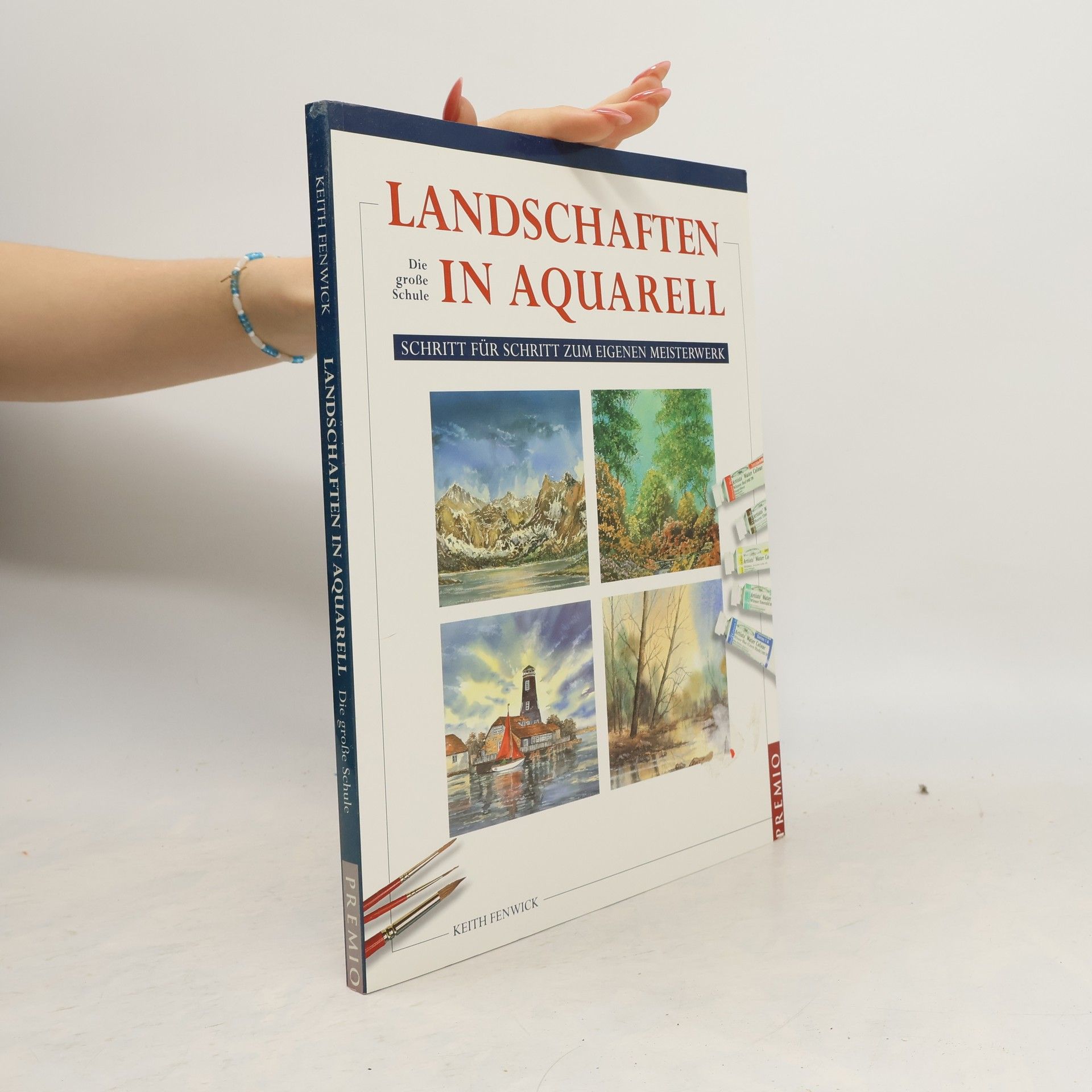 Keith Fenwick Landschaften in Aquarell: die große Schule ; Schritt für Schritt zum eigenen Meisterwerk