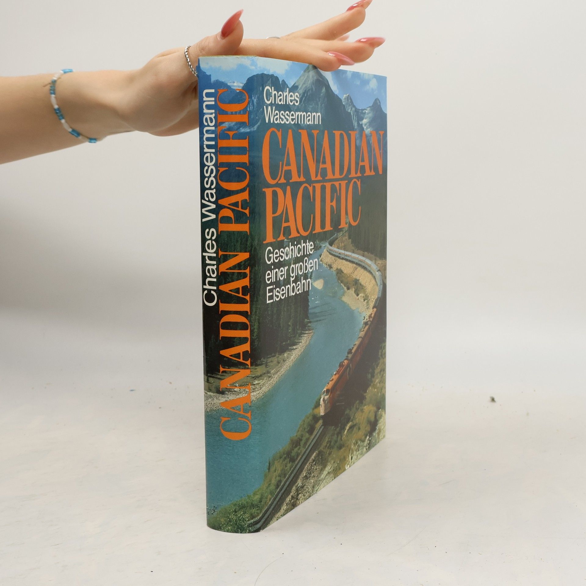 Charles Wassermann Canadian Pacific. Geschichte einer großen Eisenbahn