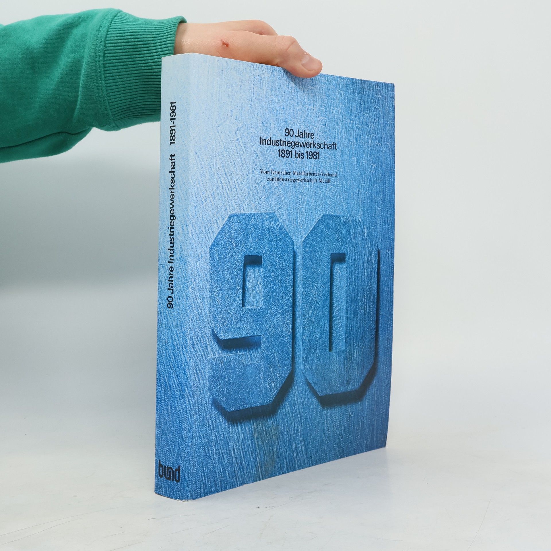 kolektiv 90 Jahre Industriegewerkschaft 1891 bis 1981