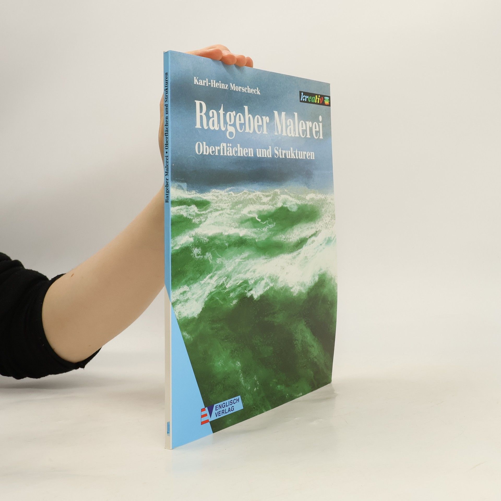 Karl-Heinz Morscheck Ratgeber Malerei. Oberflächen und Strukturen