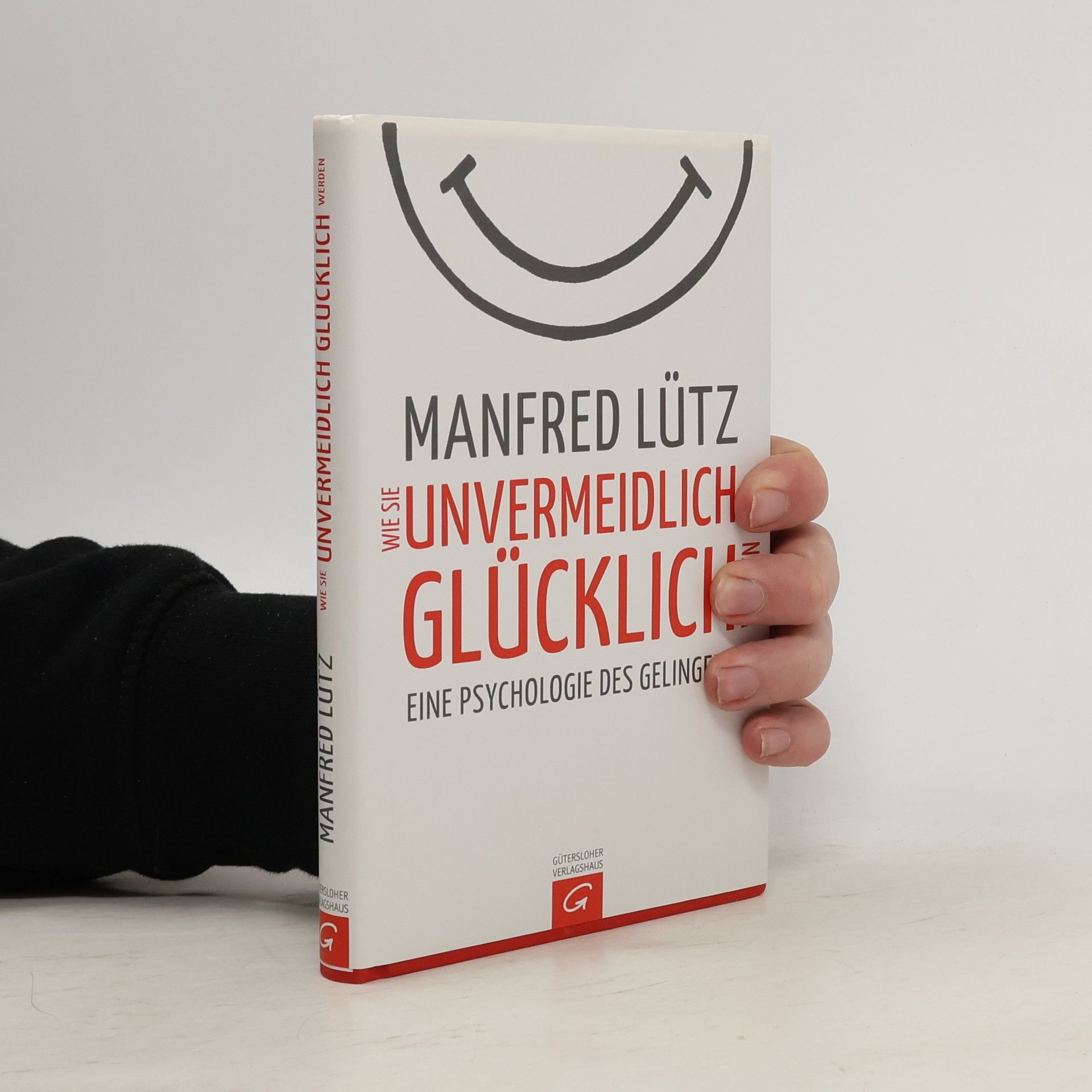 Manfred Lütz Wie Sie Unvermeidlich Glücklich Werden