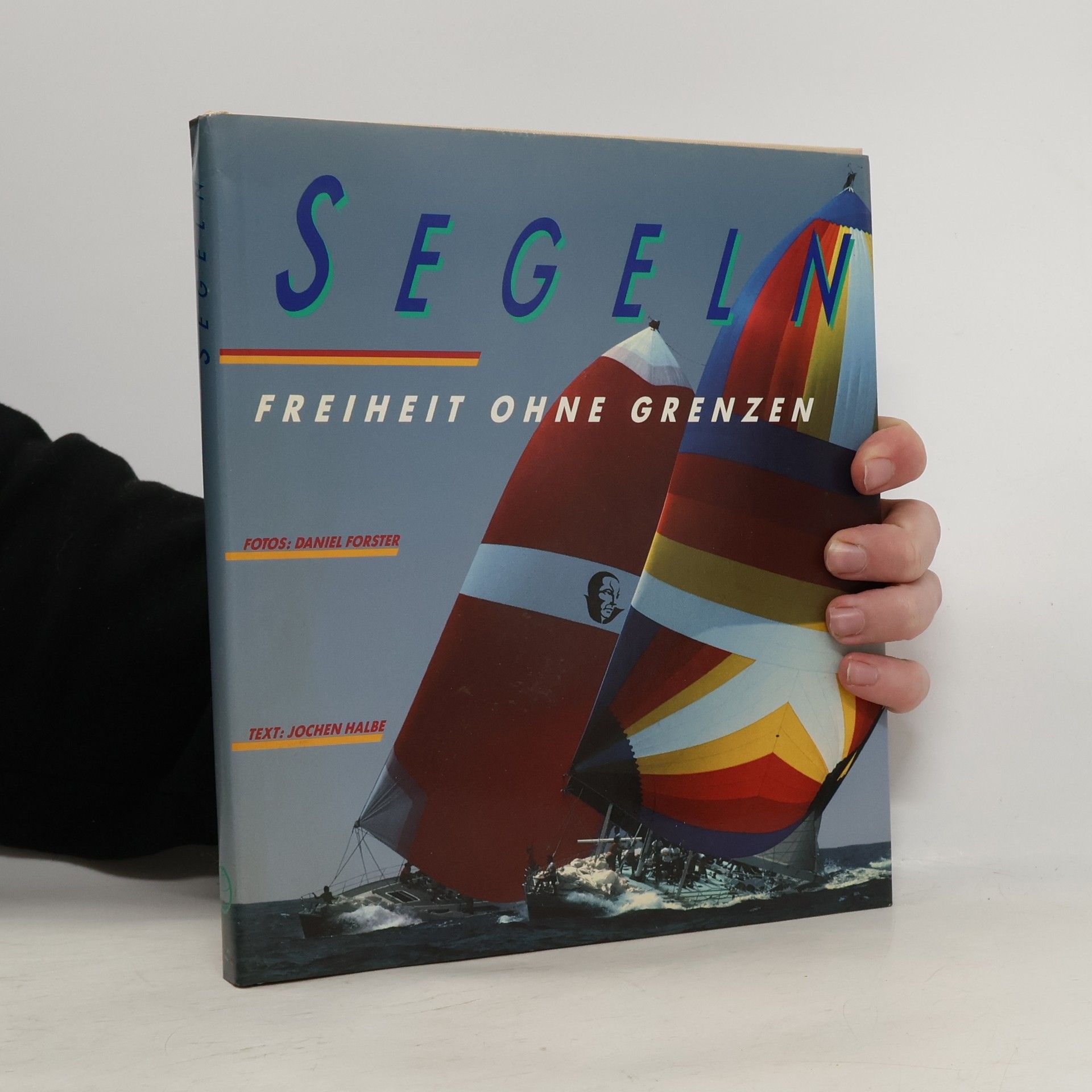 Daniel Forster Segeln. Freiheit ohne Grenzen