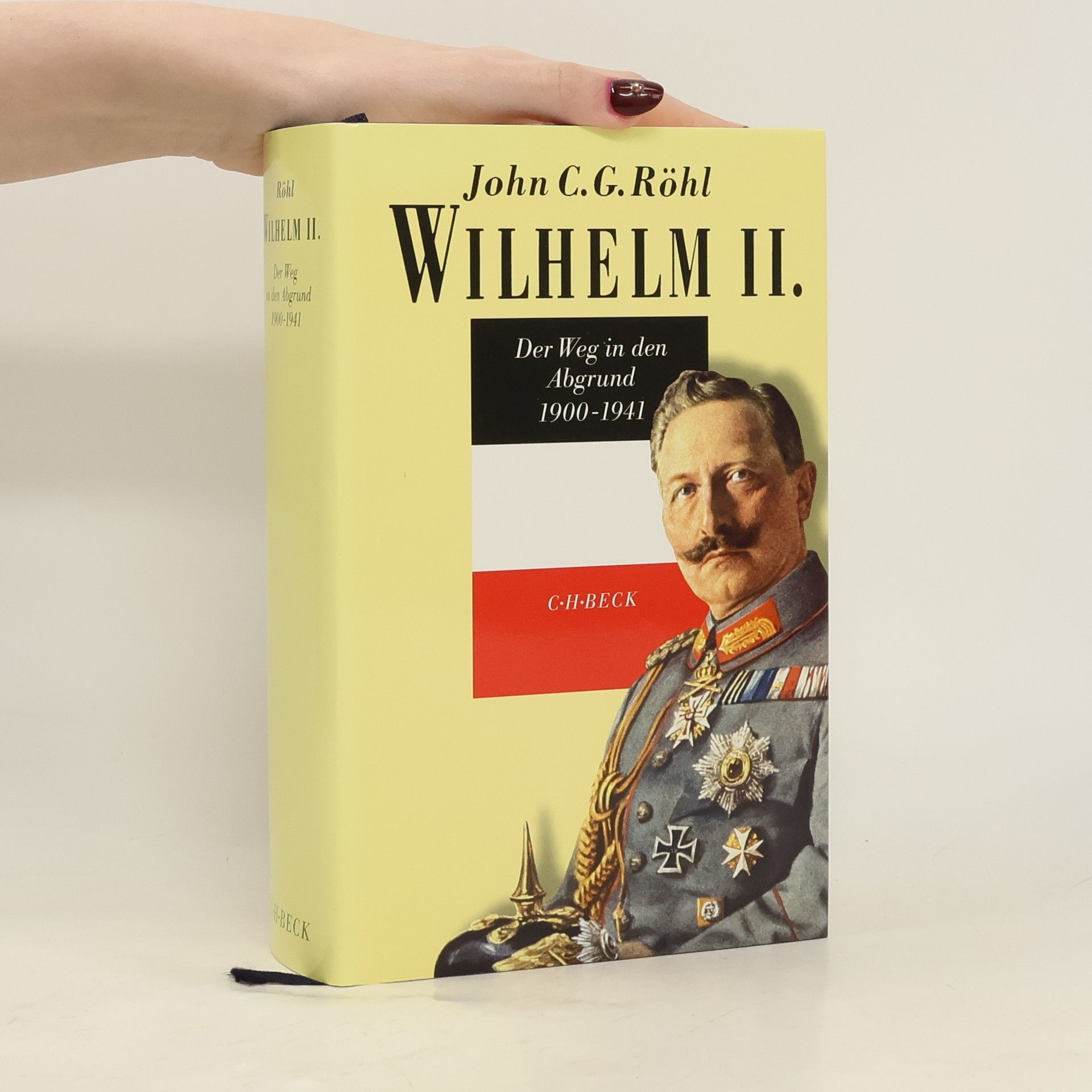 John C. G. Röhl Wilhelm II. Der Weg in den Abgrund, 1900-1941