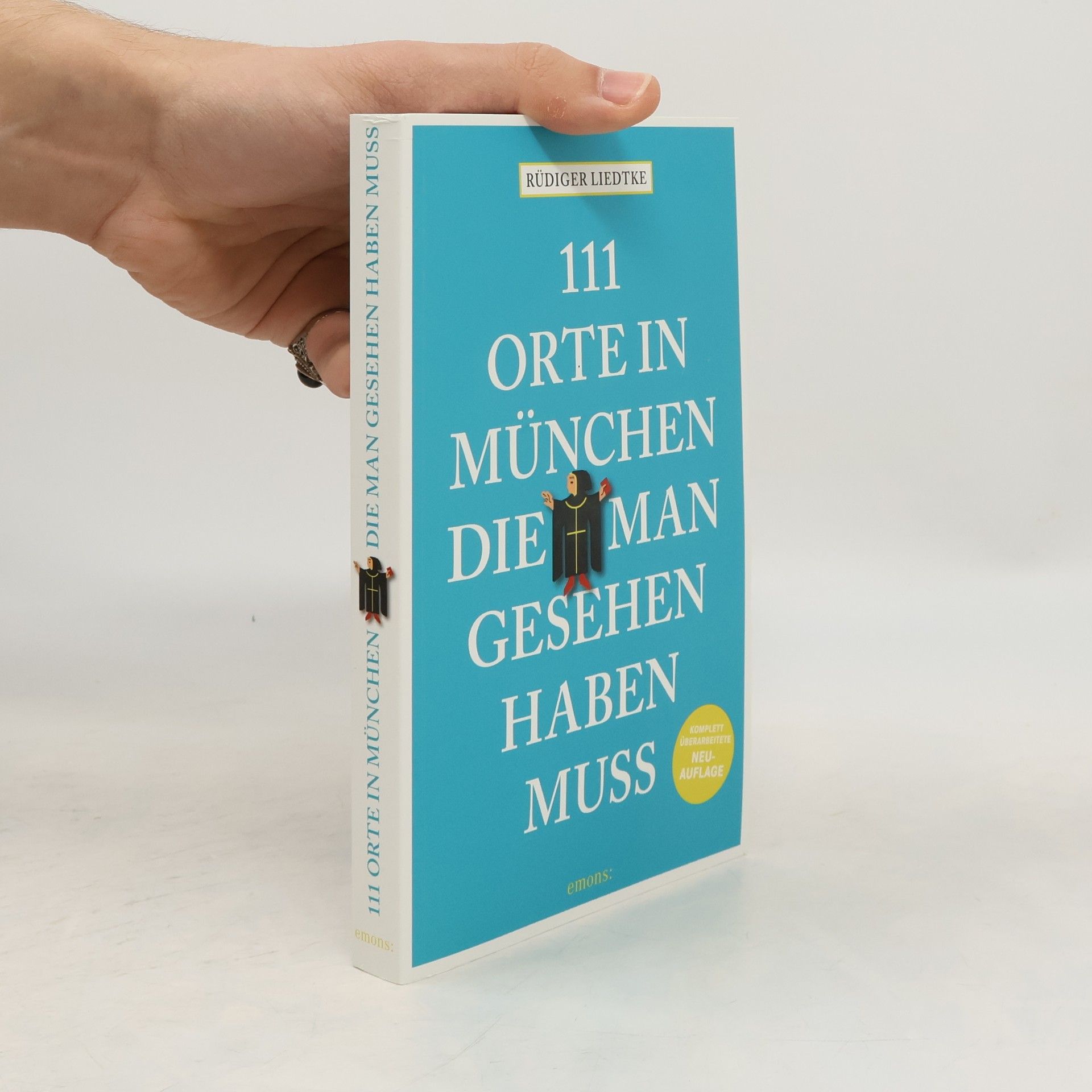 Rüdiger Liedtke 111 Orte in München, die man gesehen haben muss, Band 1