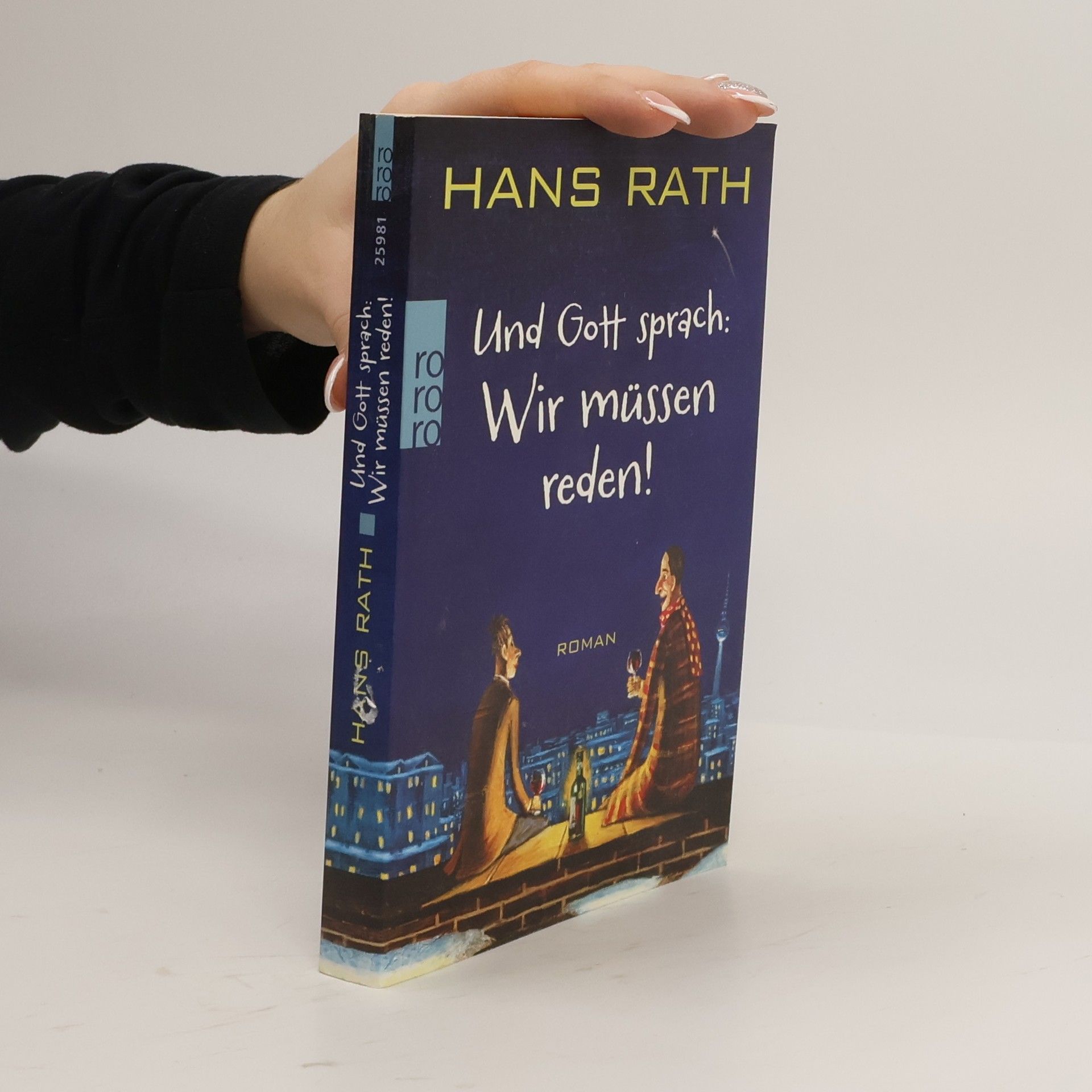Hans Rath Und Gott sprach: Wir müssen reden!