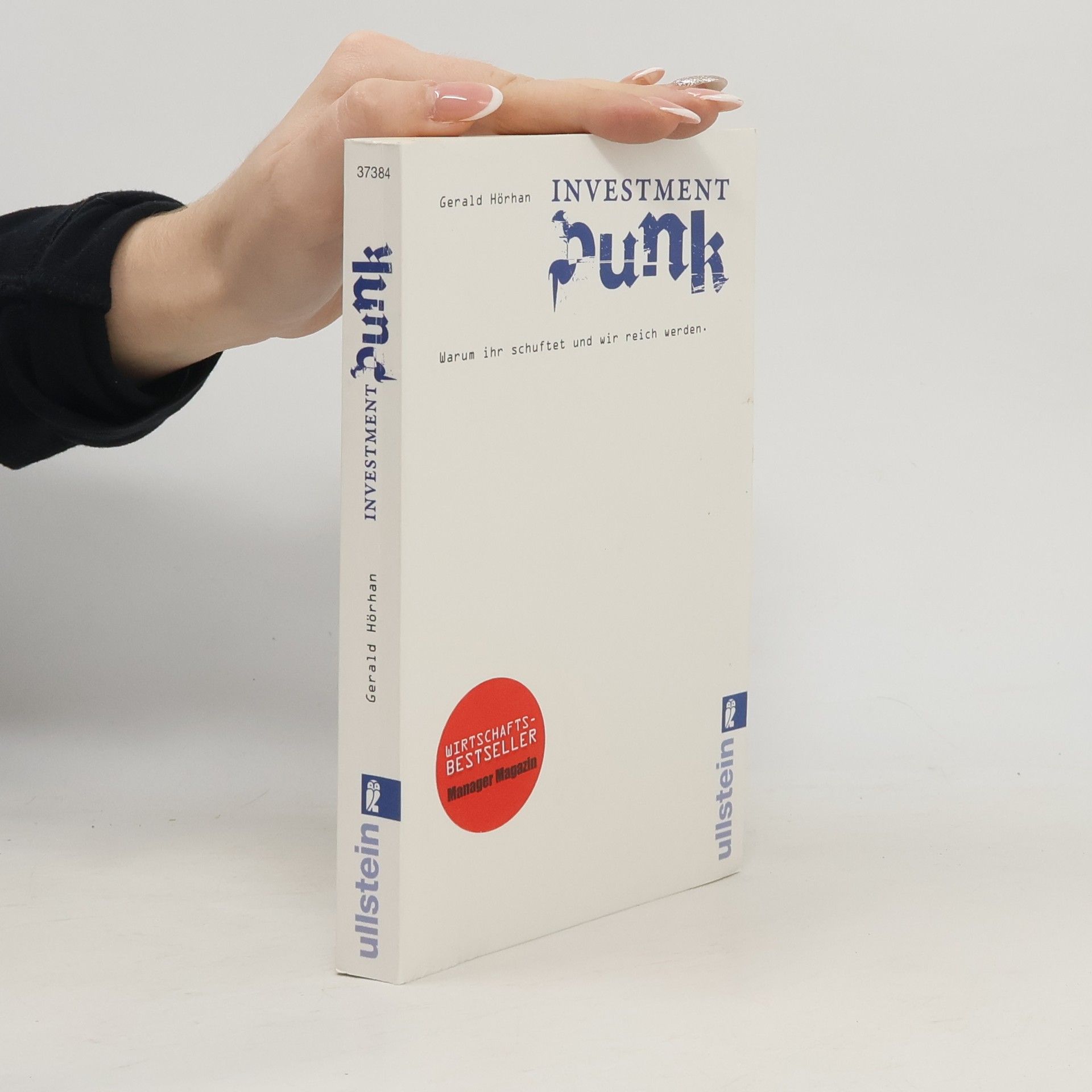 Gerald B. Hörhan Investment Punk : Warum ihr schuftet und wir reich werden
