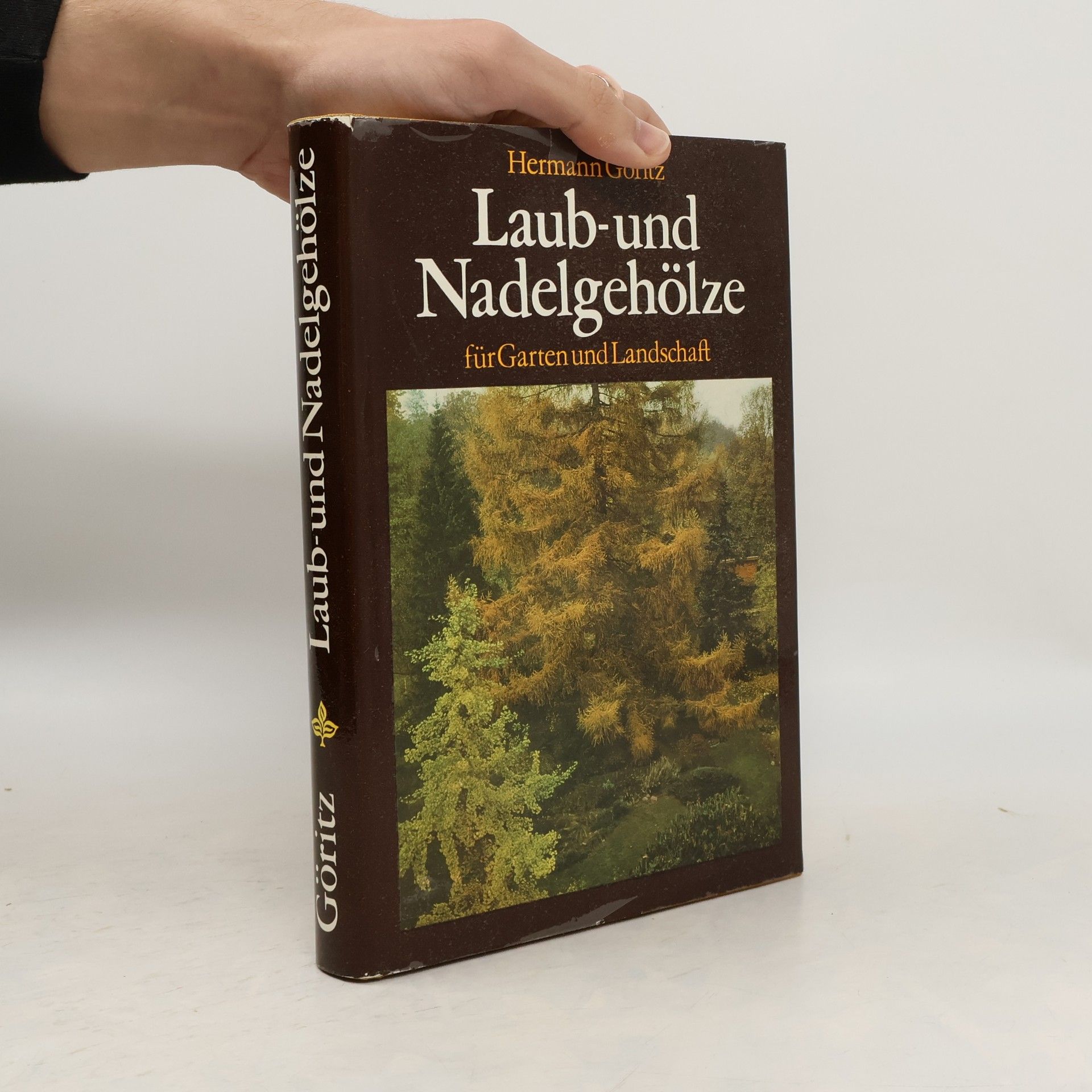 Hermann Göritz Laub- und Nadelgehölze für Garten und Landschaft